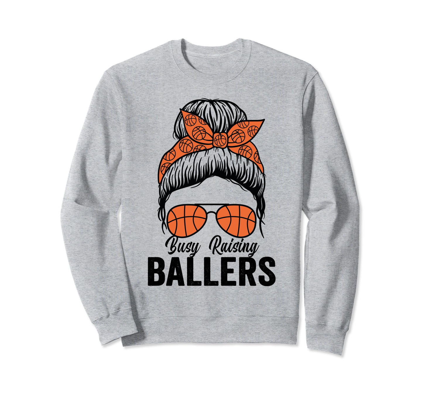Busy Raising Ballers Basketball Messy Sweatshirt - Novelty Apparel Unisex - T-Shirt, Sweatshirt, Hoodie