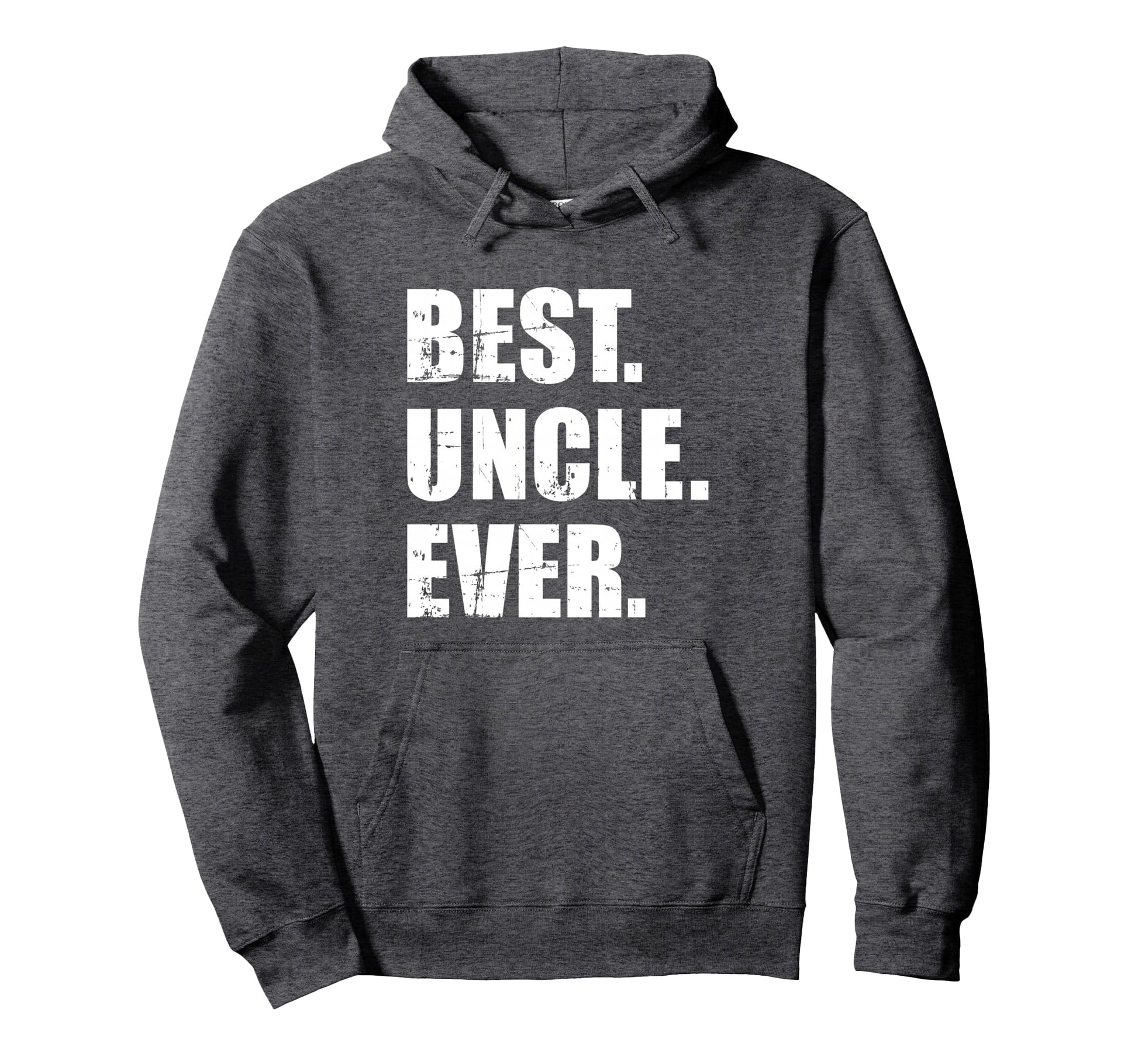 Best Uncle Ever Hoodie - Fun Novelty Design Unisex - T-Shirt, Sweatshirt, Hoodie