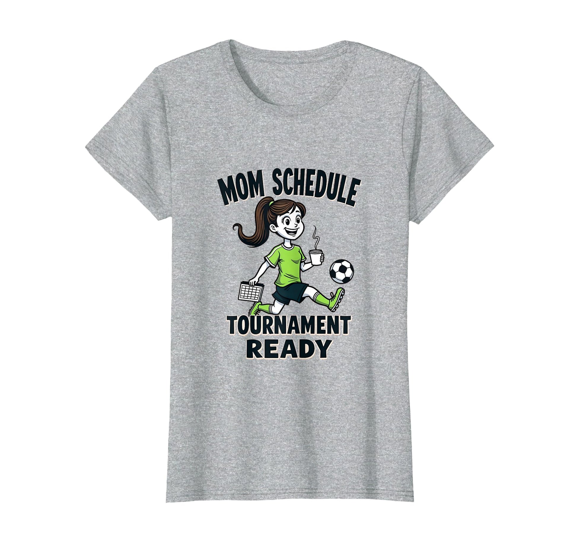 Mom Schedule Tournament Ready Soccer T-Shirt - Novelty Apparel Men Women - T-Shirt, Sweatshirt, Hoodie