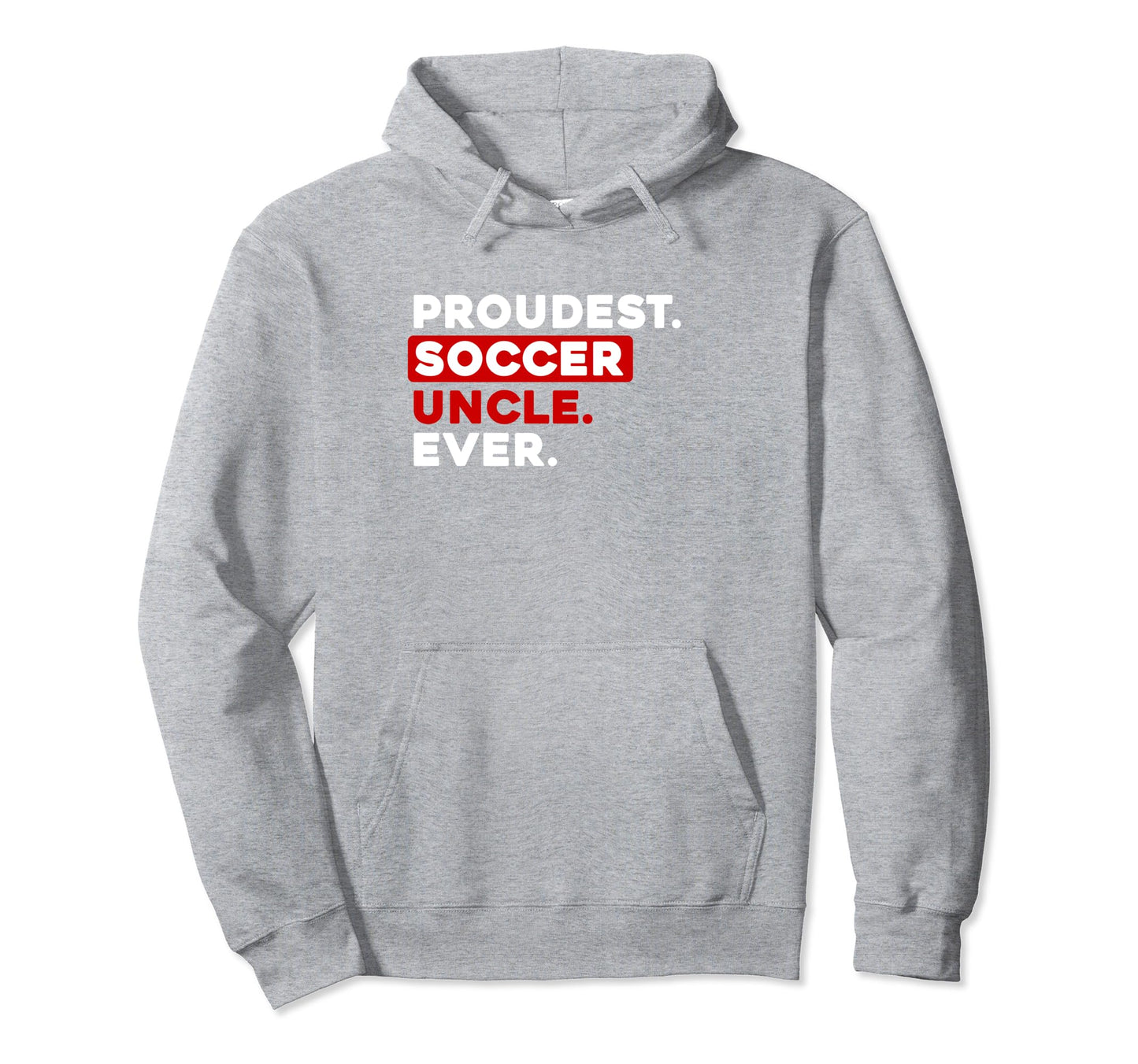 Proudest Soccer Uncle Ever Hoodie - Graphic Print Unisex - T-Shirt, Sweatshirt, Hoodie