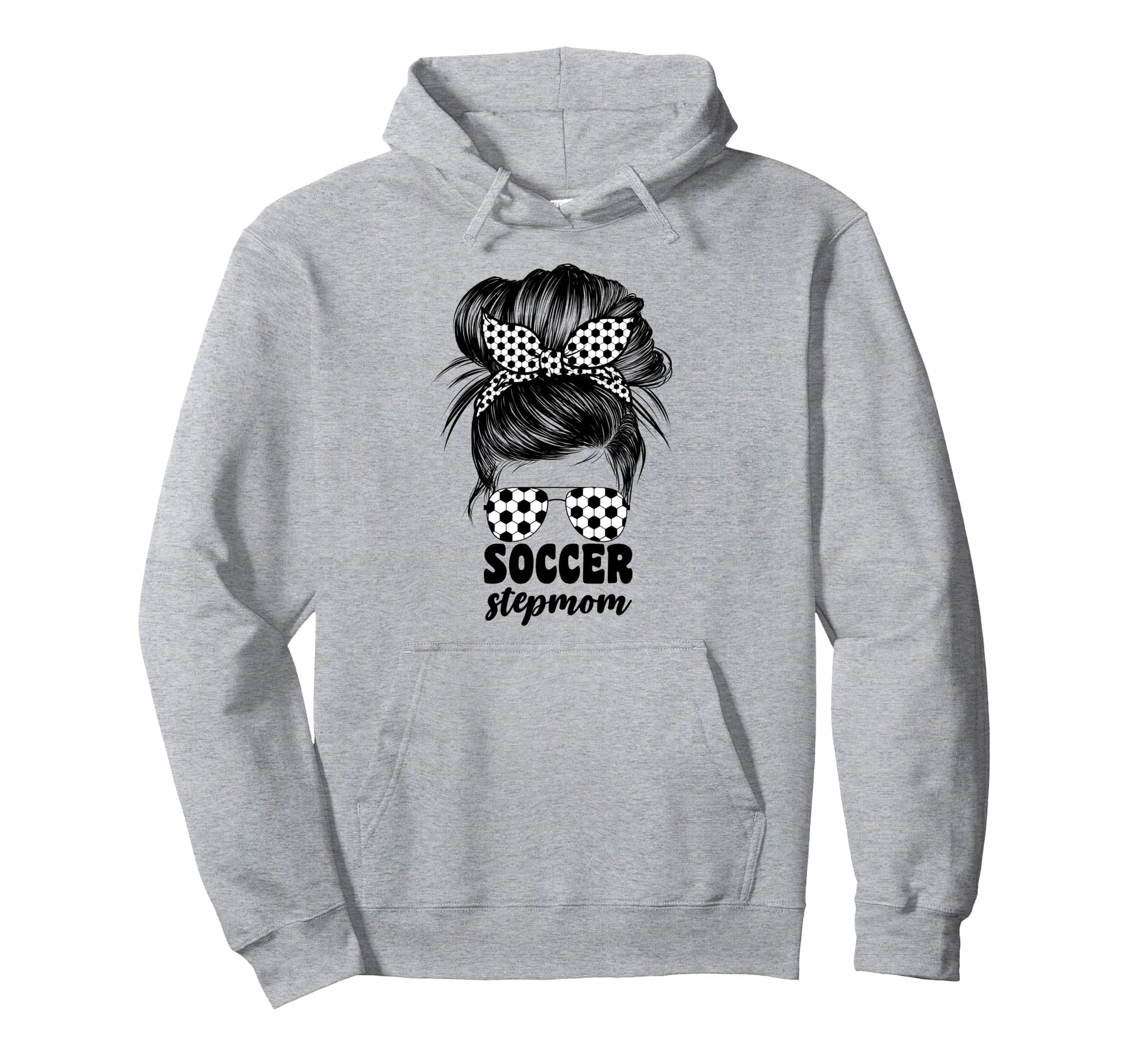 Soccer Stepmom Messy Bun Bonus Stepmother Hoodie - Streetwear Style Unisex - T-Shirt, Sweatshirt, Hoodie