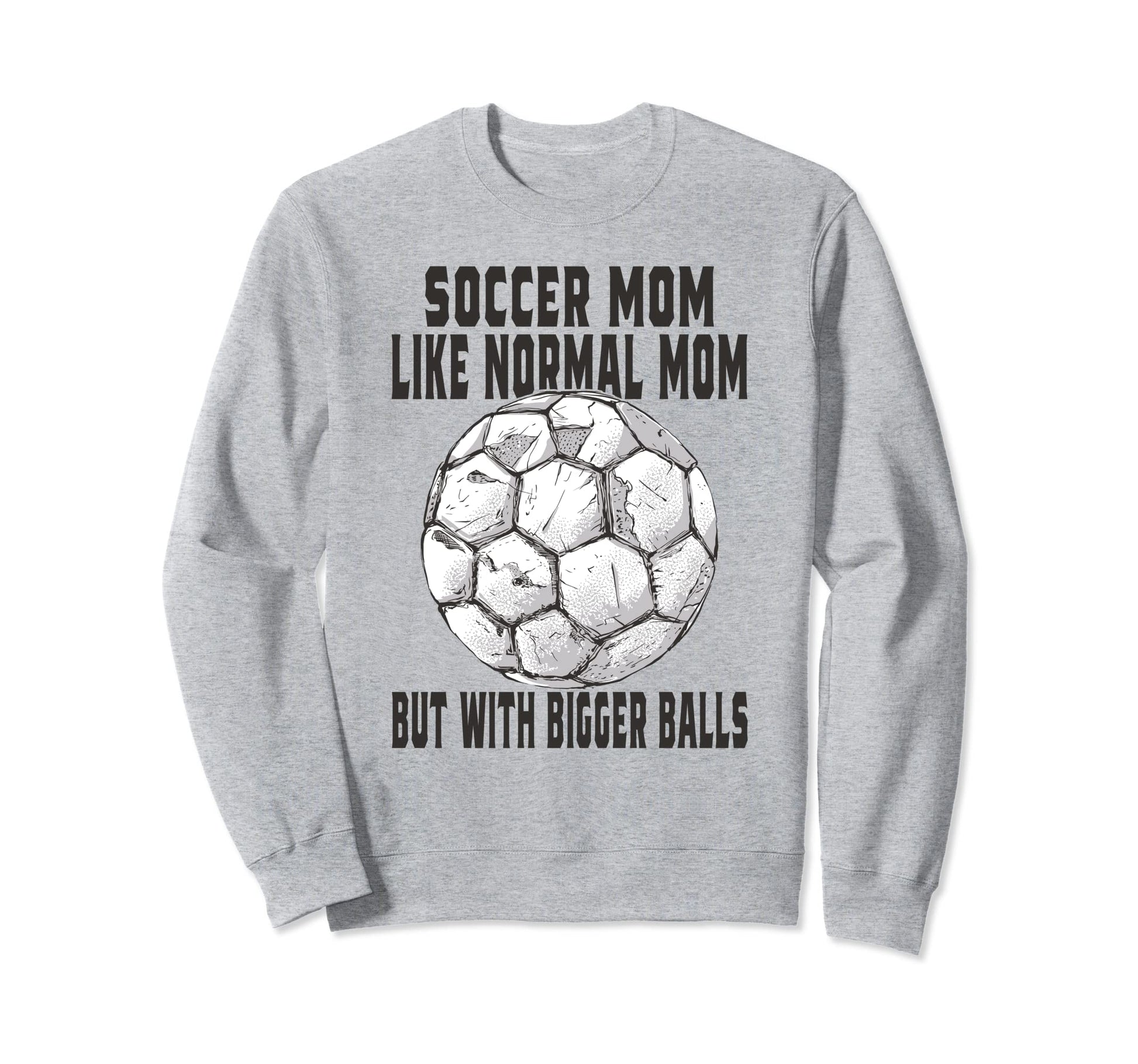 Soccer Game Day Soccer Mom Like Sweatshirt - Graphic Print for Adults - T-Shirt, Sweatshirt, Hoodie