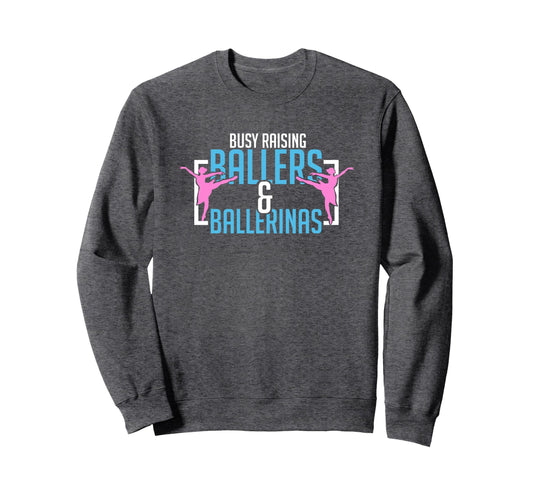 Ballet Busy Raising Ballers Sweatshirt - Fun Novelty Design for Adults - T-Shirt, Sweatshirt, Hoodie