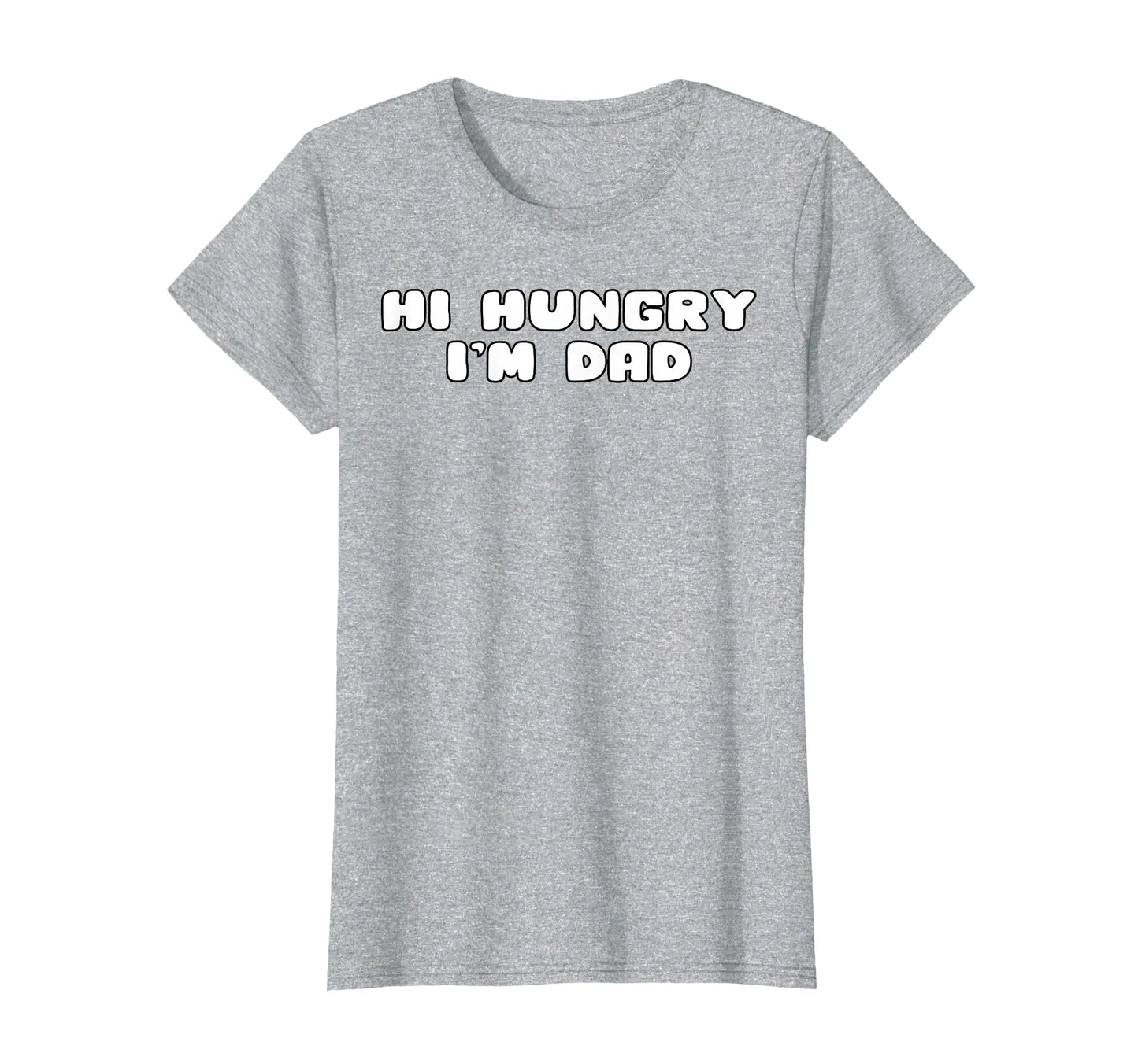 Hi Hungry Im Dad Funny Dad Joke T-Shirt - Casual Everyday Wear Unisex - T-Shirt, Sweatshirt, Hoodie