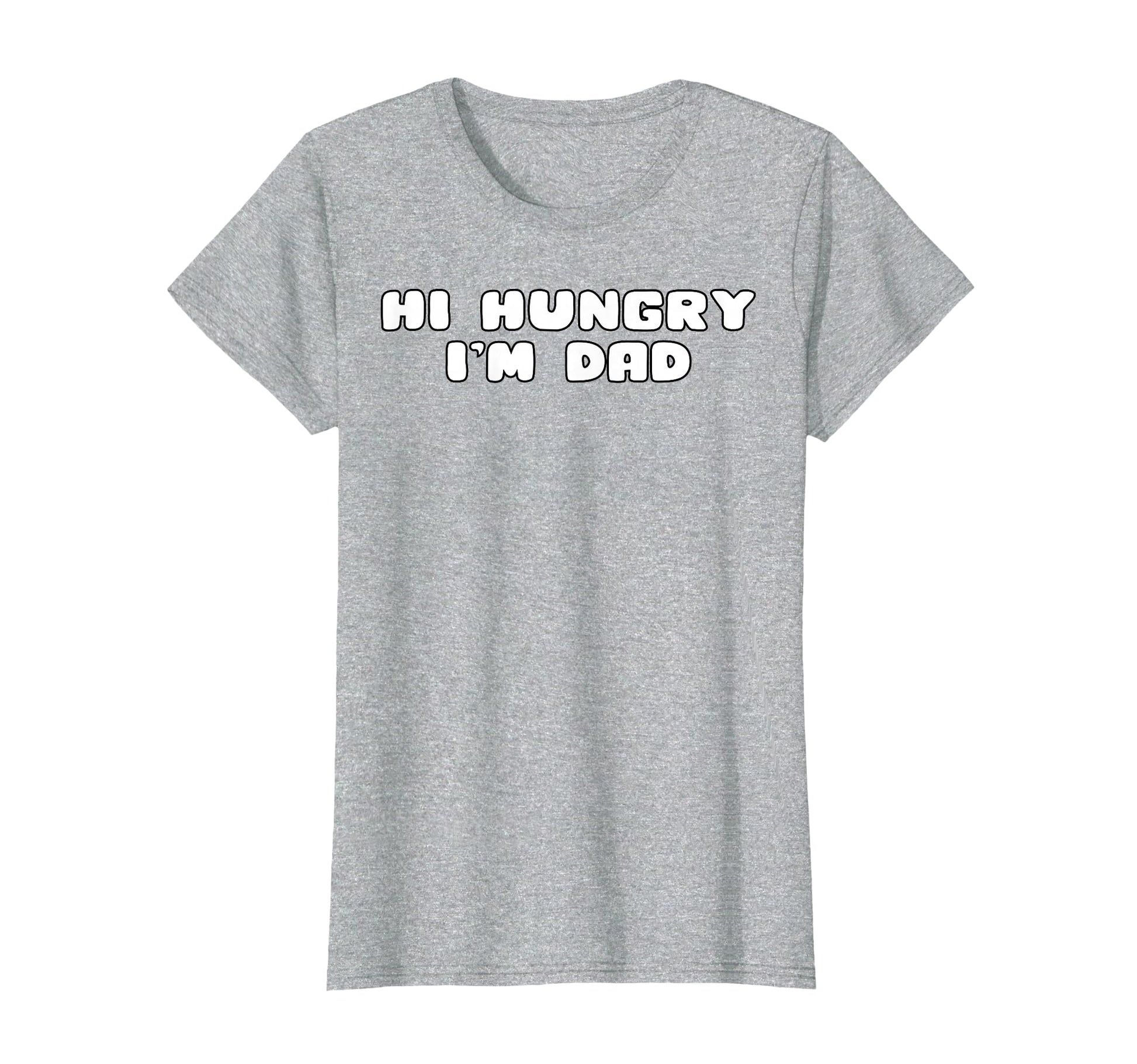 Hi Hungry Im Dad Funny Dad Joke T-Shirt - Casual Everyday Wear Unisex - T-Shirt, Sweatshirt, Hoodie