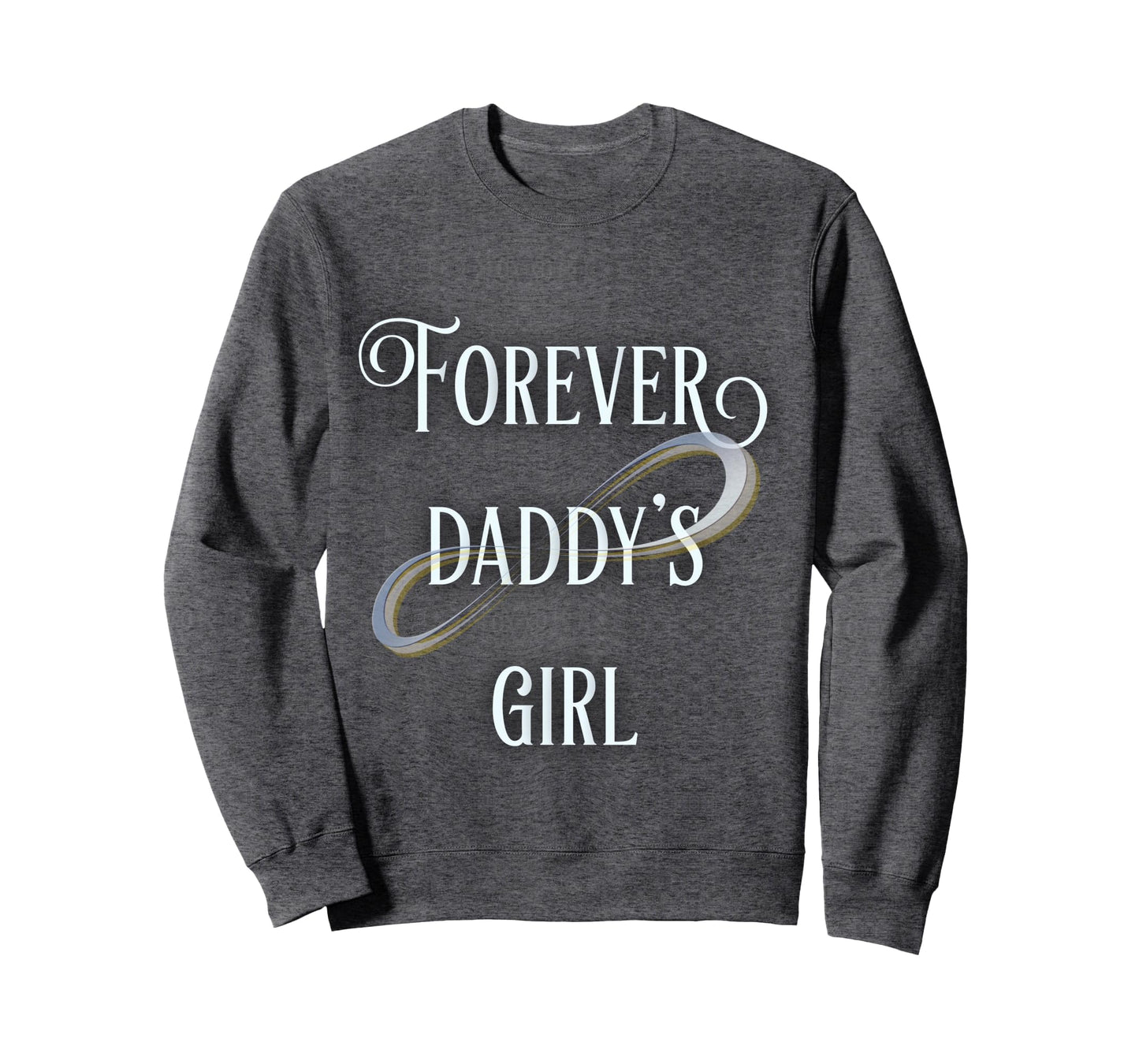 Forever Daddys Sweatshirt - Trendy Graphic Unisex - T-Shirt, Sweatshirt, Hoodie