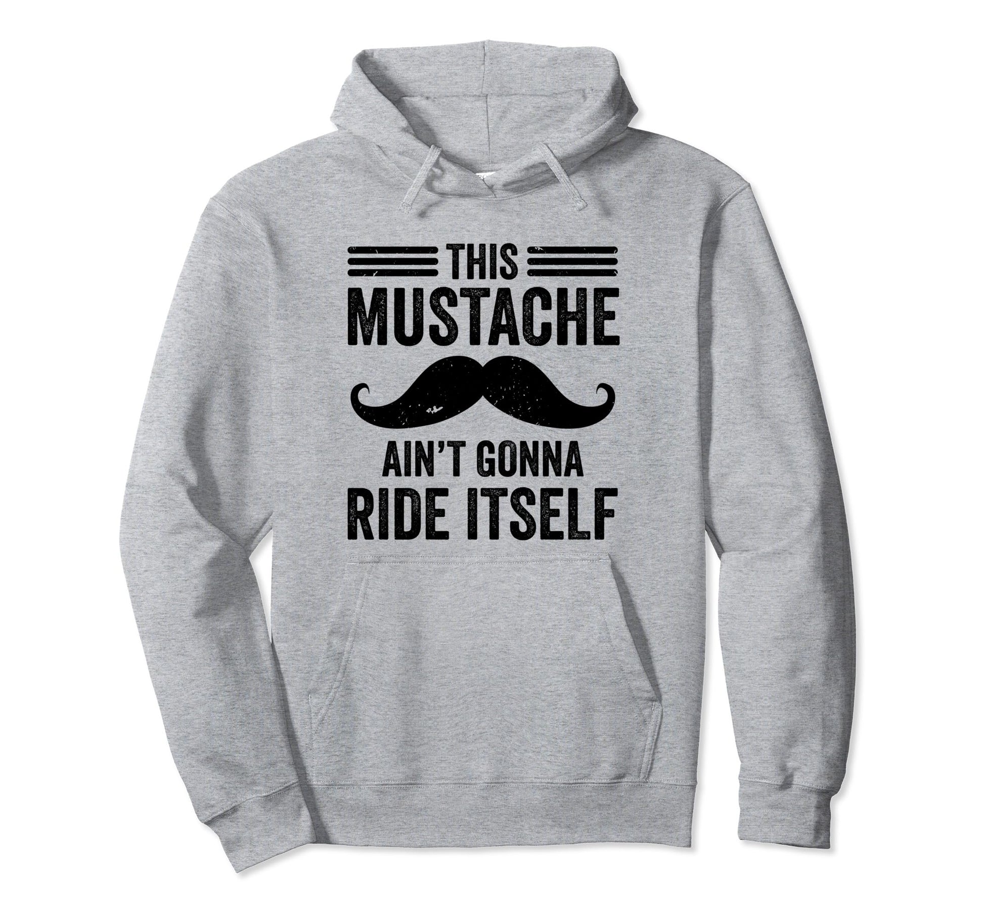 This Mustache Aint Gonna Ride Itself Hoodie - Trendy Graphic for Adults - T-Shirt, Sweatshirt, Hoodie