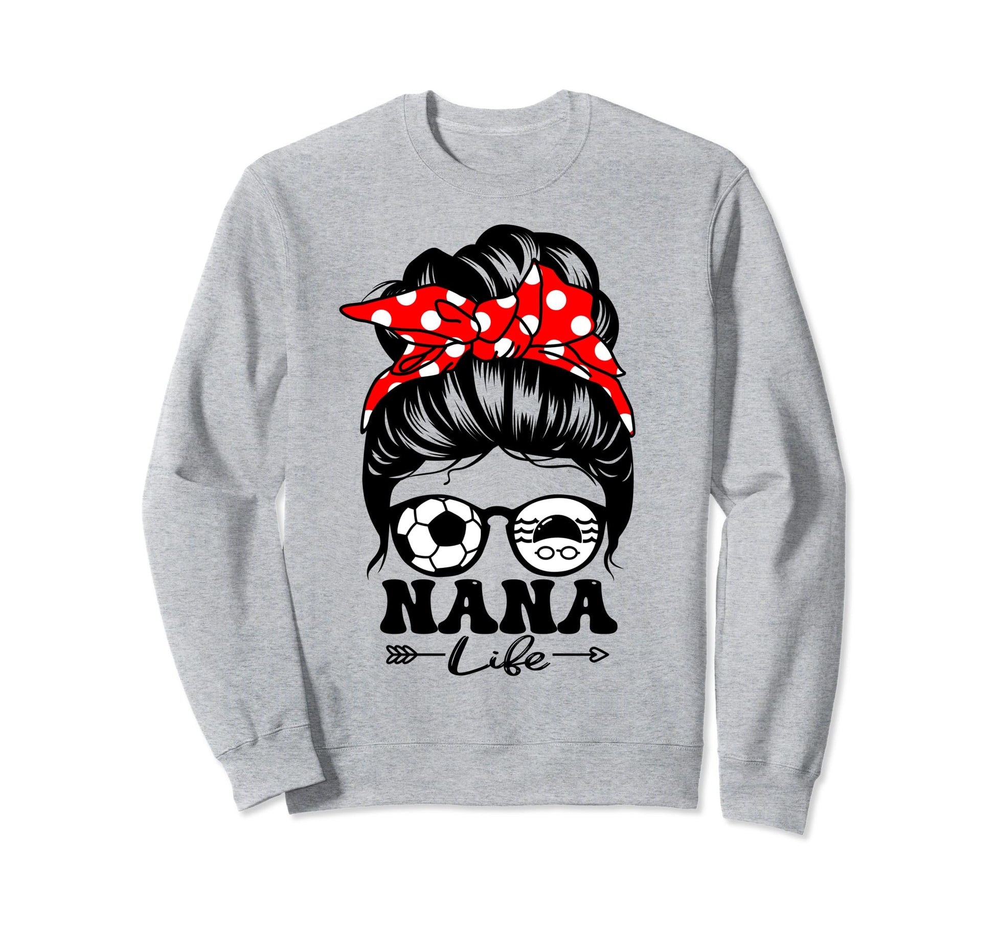 Nana Life Messy Bun Hair Funny Sweatshirt - Custom Art Print Men Women - T-Shirt, Sweatshirt, Hoodie