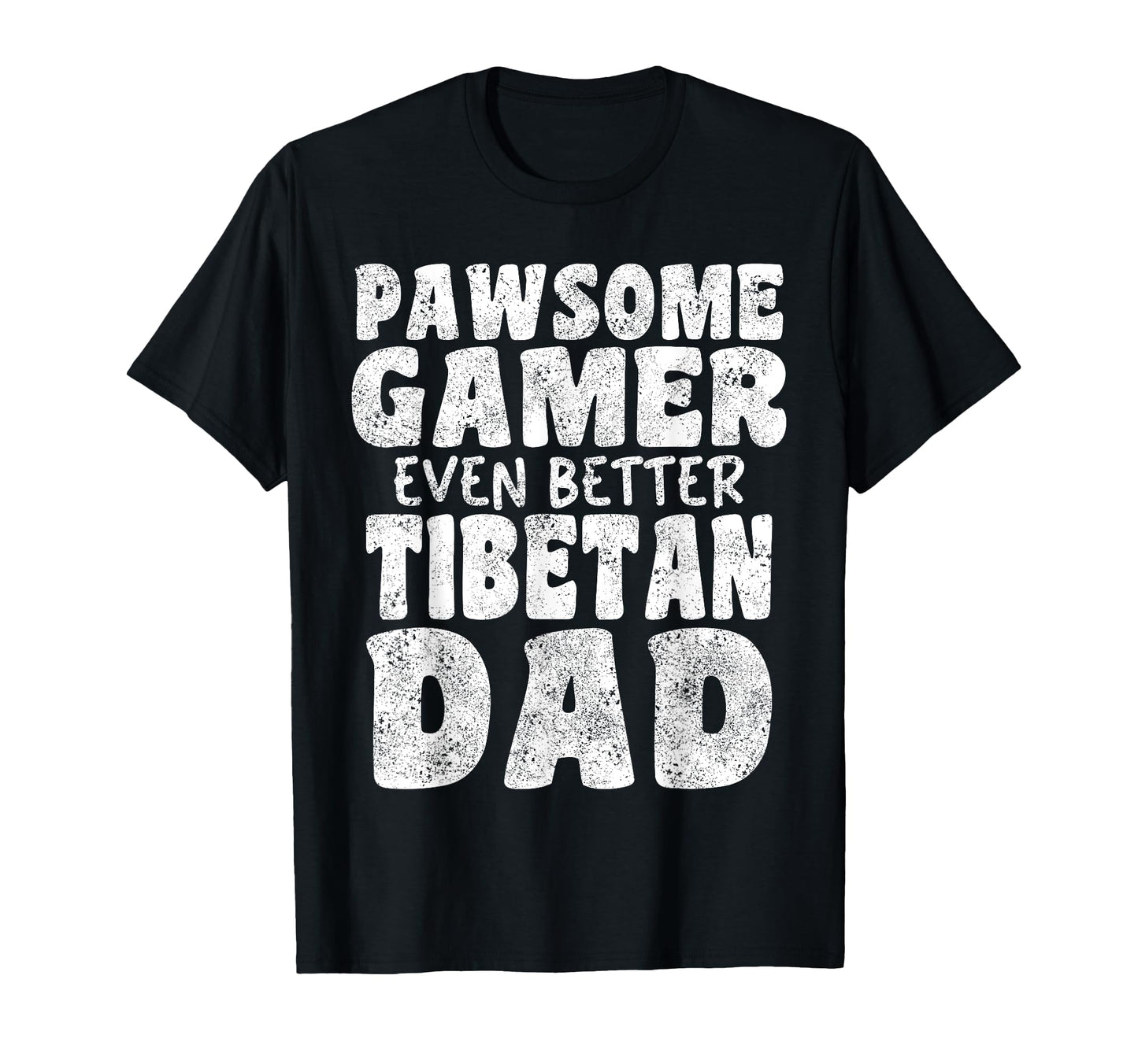 Pawsome Gamer Even Better Tibetan Dad T-Shirt - Custom Art Print Men Women - T-Shirt, Sweatshirt, Hoodie