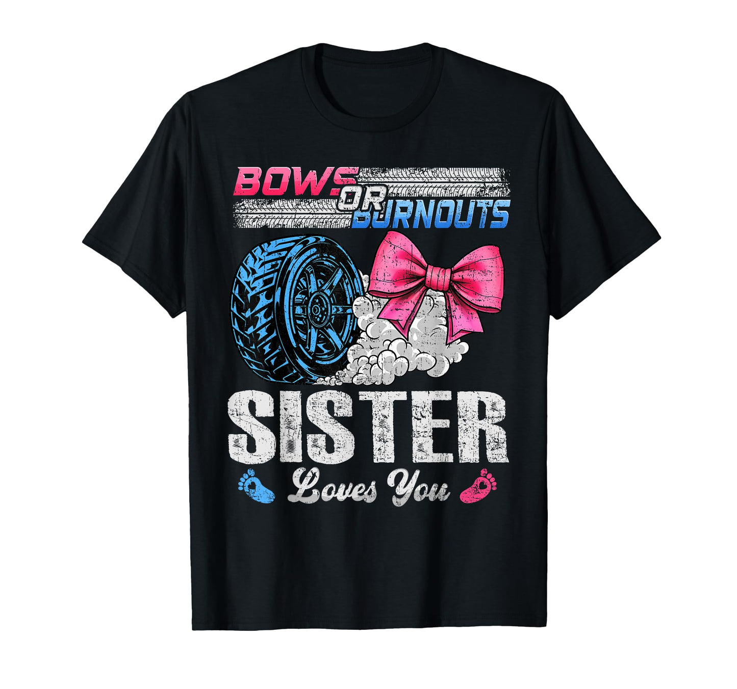 Burnouts Or Bows Your Sister Loves T-Shirt - Aesthetic Graphic Men Women - T-Shirt, Sweatshirt, Hoodie