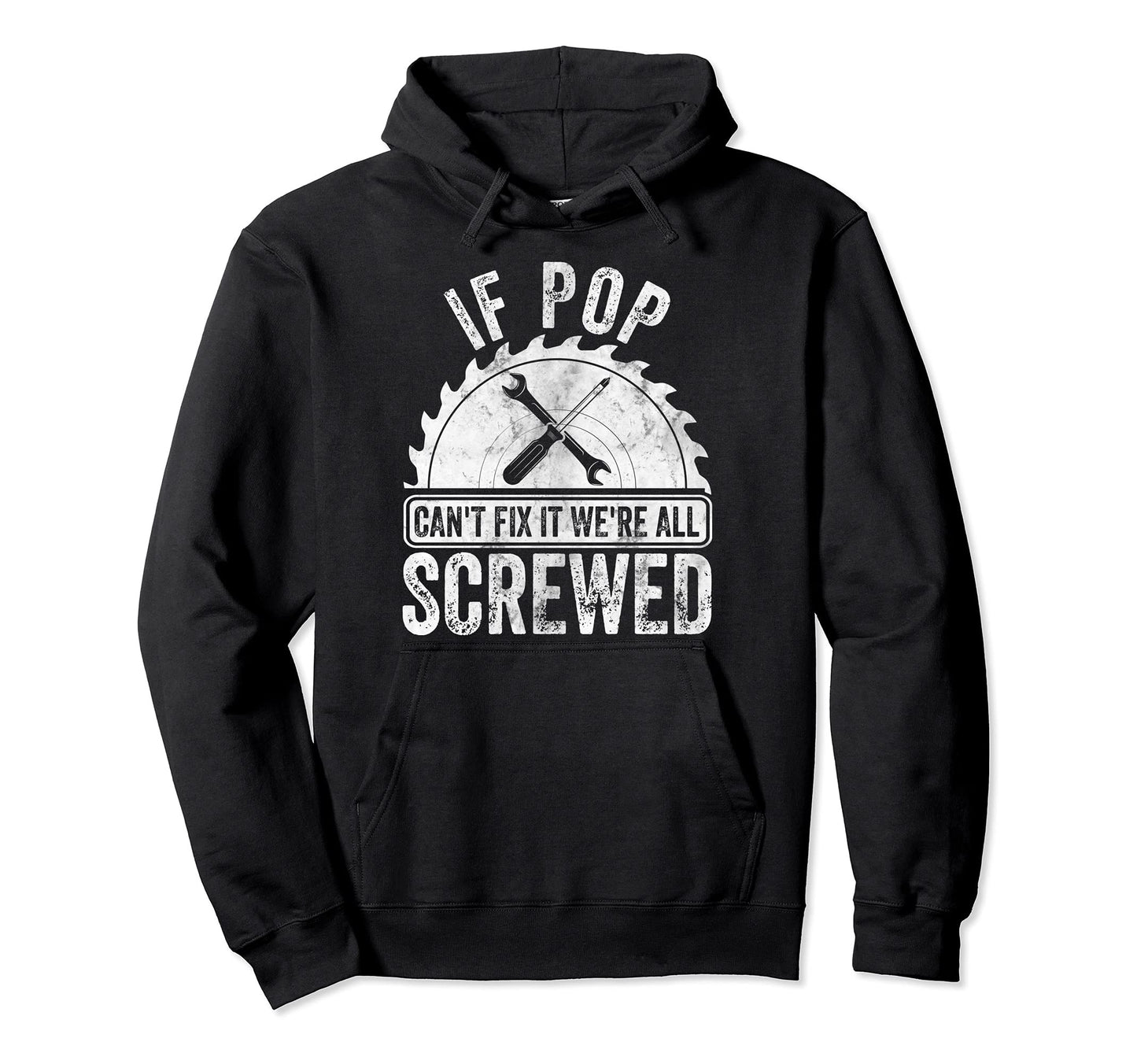 If Pop Cant Fix It Were All Screwed Hoodie - Custom Art Print Unisex - T-Shirt, Sweatshirt, Hoodie
