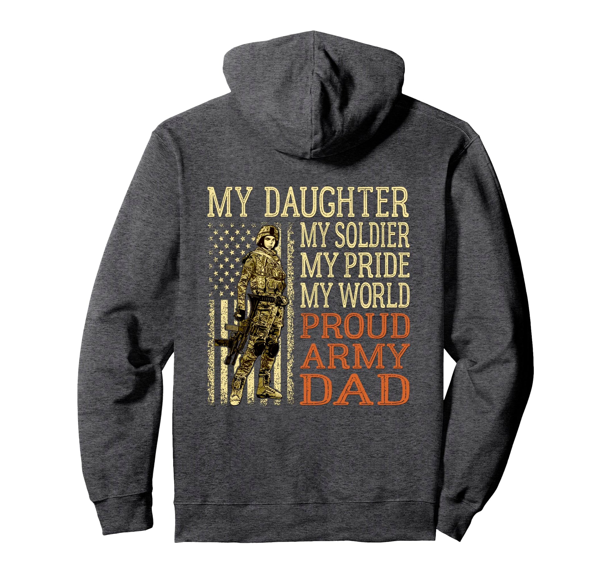 My Daughter My Soldier Hero Proud Army Hoodie - Fun Novelty Design Unisex - T-Shirt, Sweatshirt, Hoodie