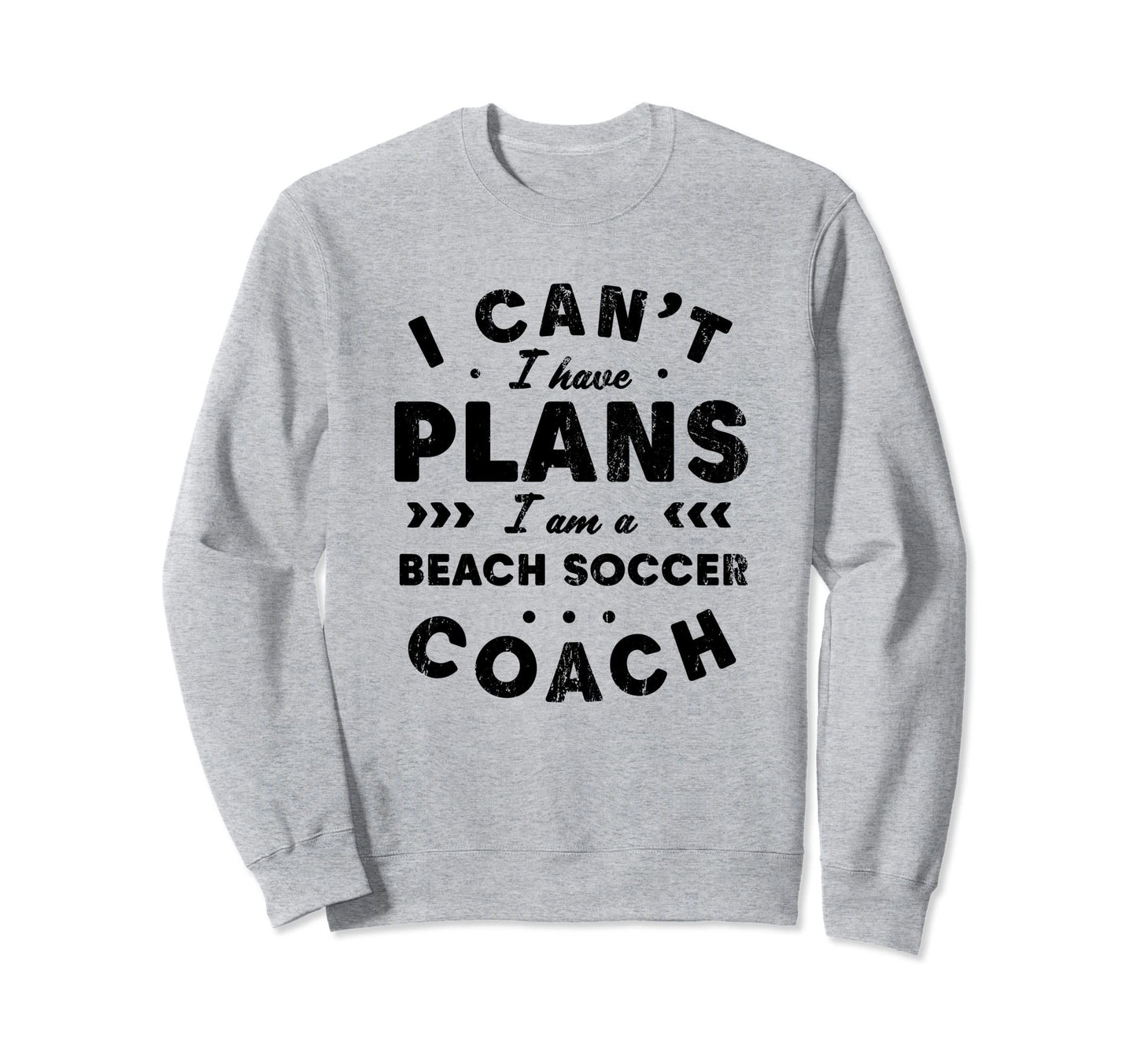 I Cant I Have Plans Beach Soccer Sweatshirt - Graphic Print Men Women - T-Shirt, Sweatshirt, Hoodie