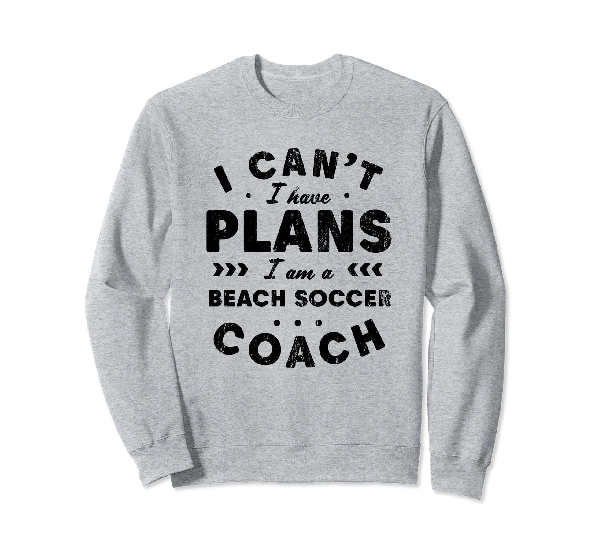 I Cant I Have Plans Beach Soccer Sweatshirt - Graphic Print Men Women - T-Shirt, Sweatshirt, Hoodie