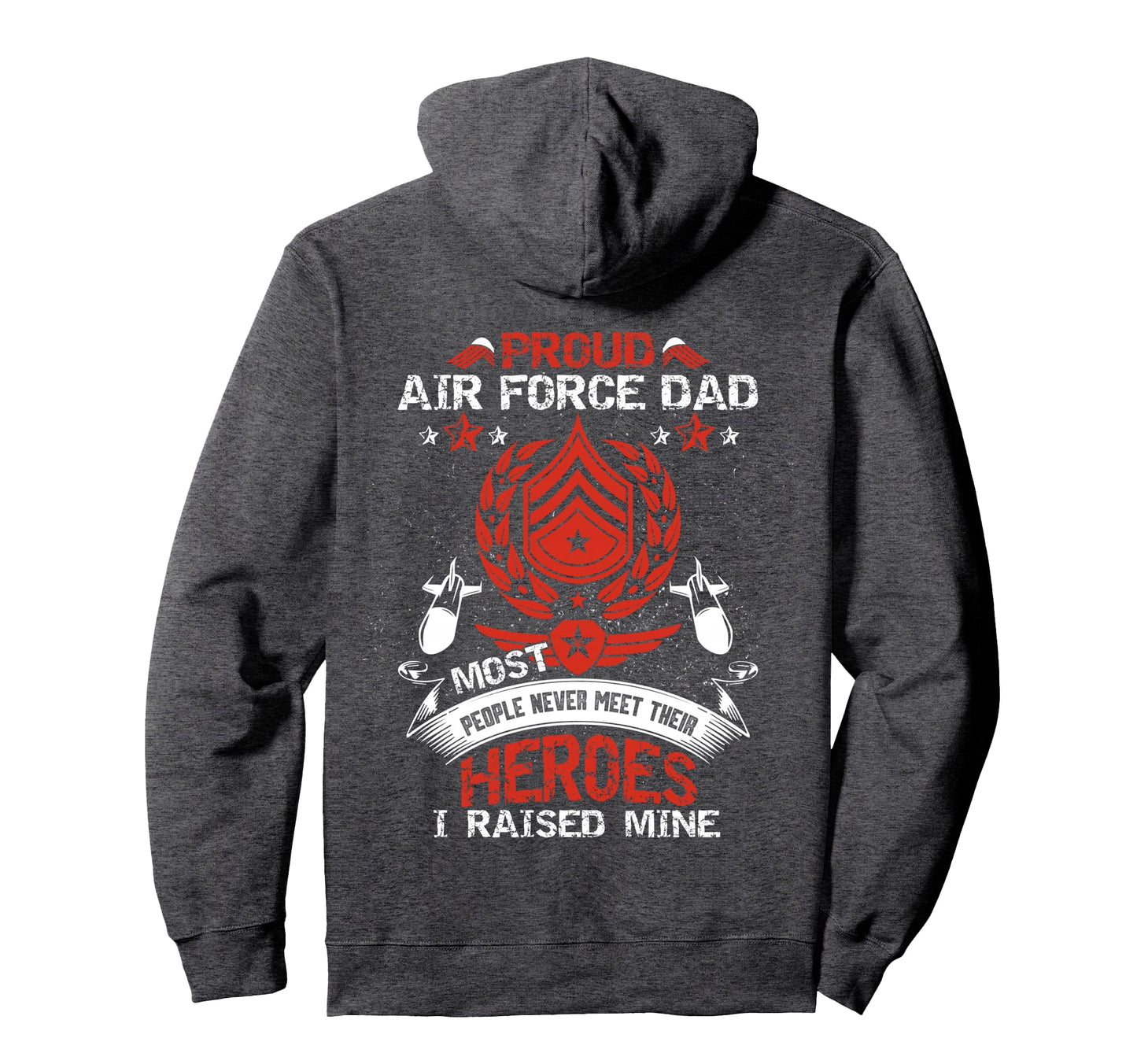 Proud Air Force Dad Most People Never Hoodie - Aesthetic Graphic Unisex - T-Shirt, Sweatshirt, Hoodie