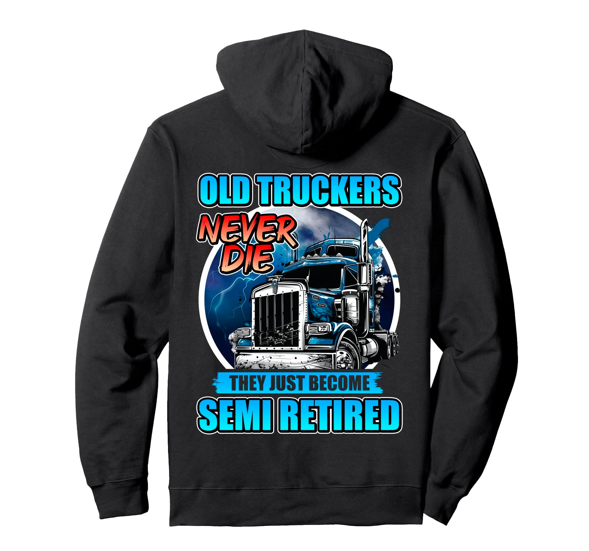 Old Trucker Never Die Simi Retired Grandpa Hoodie - Graphic Print Unisex - T-Shirt, Sweatshirt, Hoodie
