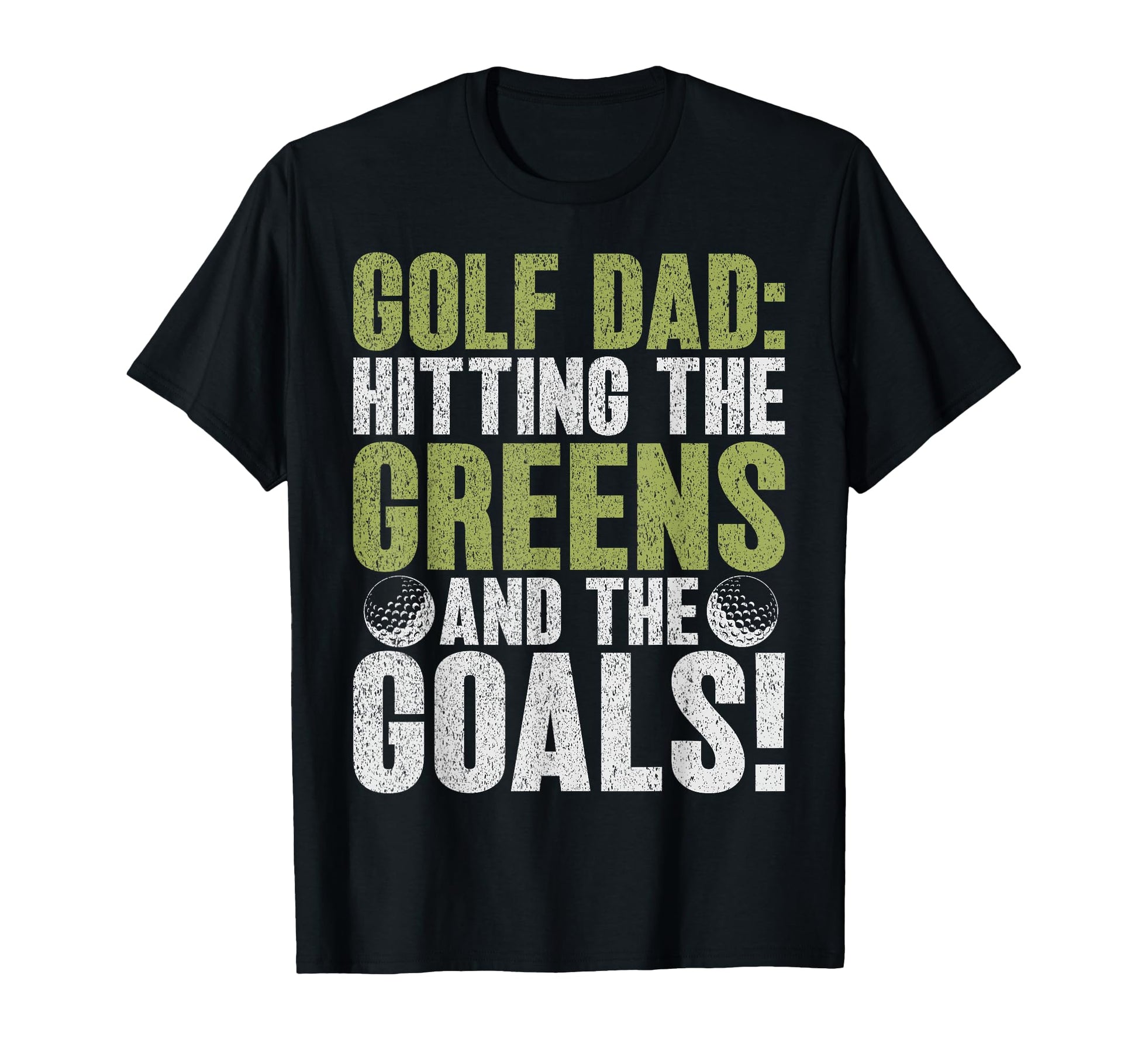Golf Dad Hitting Greens And Goals T-Shirt - Aesthetic Graphic for Adults - T-Shirt, Sweatshirt, Hoodie