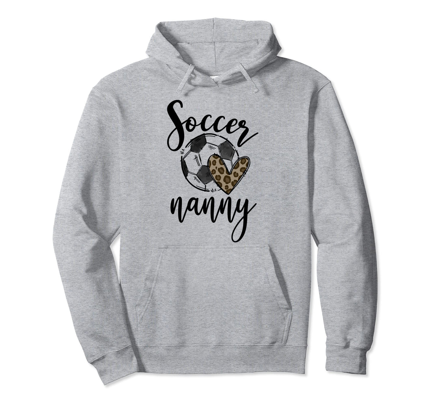 Soccer Nanny Leopard Funny Soccer Hoodie - Novelty Apparel Men Women - T-Shirt, Sweatshirt, Hoodie