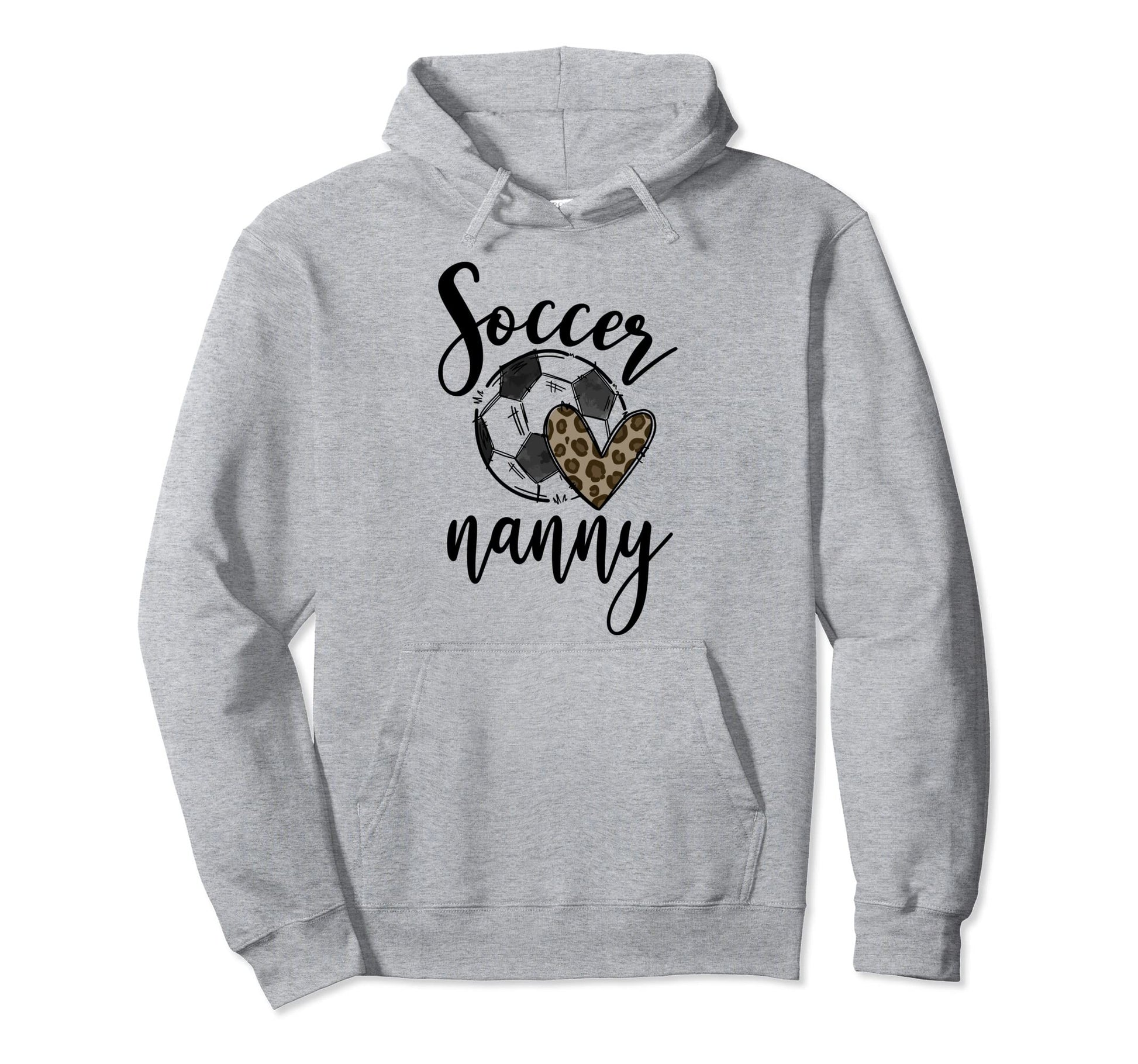 Soccer Nanny Leopard Funny Soccer Hoodie - Novelty Apparel Men Women - T-Shirt, Sweatshirt, Hoodie