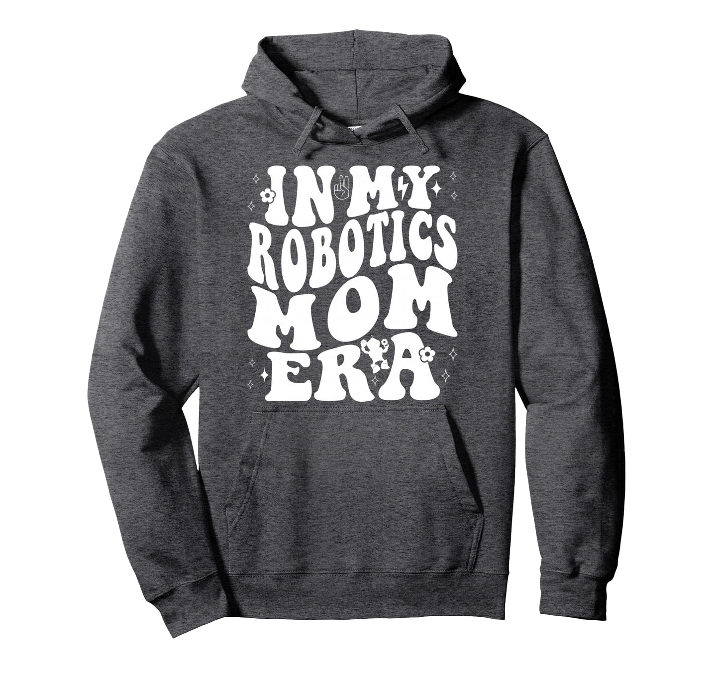 My Robotics Mom Era Robot Machine Sweatshirt - Unique Graphic Men Women - T-Shirt, Sweatshirt, Hoodie