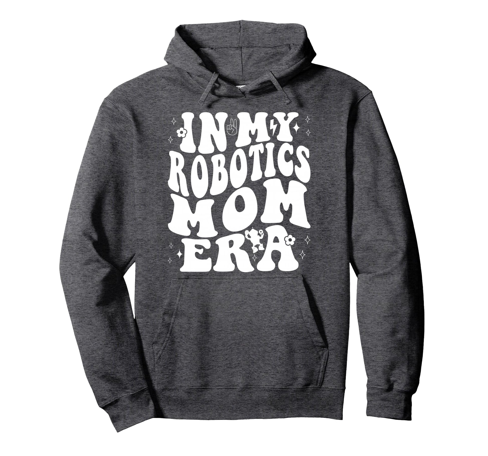 My Robotics Mom Era Robot Machine Sweatshirt - Unique Graphic Men Women - T-Shirt, Sweatshirt, Hoodie