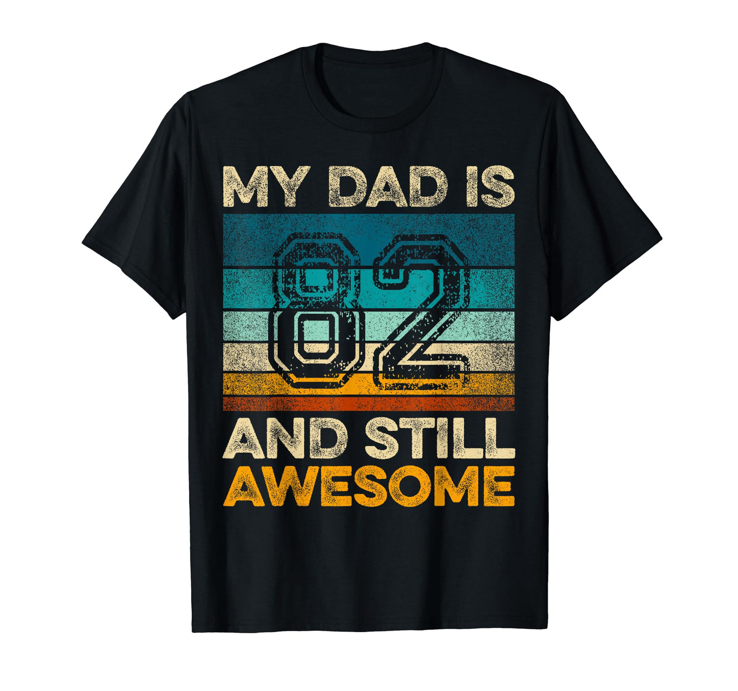 My Dad Is 82 And Still Awesome 82Nd T-Shirt - Trendy Graphic Men Women - T-Shirt, Sweatshirt, Hoodie