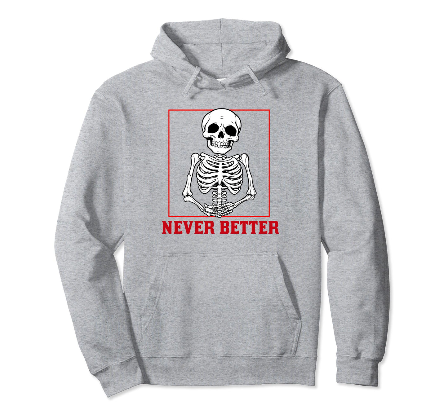Never Better Skeleton Drinking Coffee Hoodie - Graphic Print Men Women - T-Shirt, Sweatshirt, Hoodie