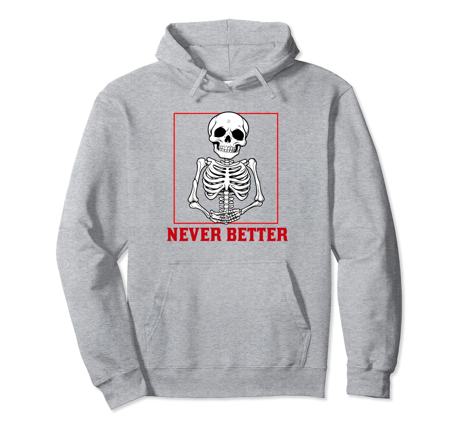 Never Better Skeleton Drinking Coffee Hoodie - Graphic Print Men Women - T-Shirt, Sweatshirt, Hoodie