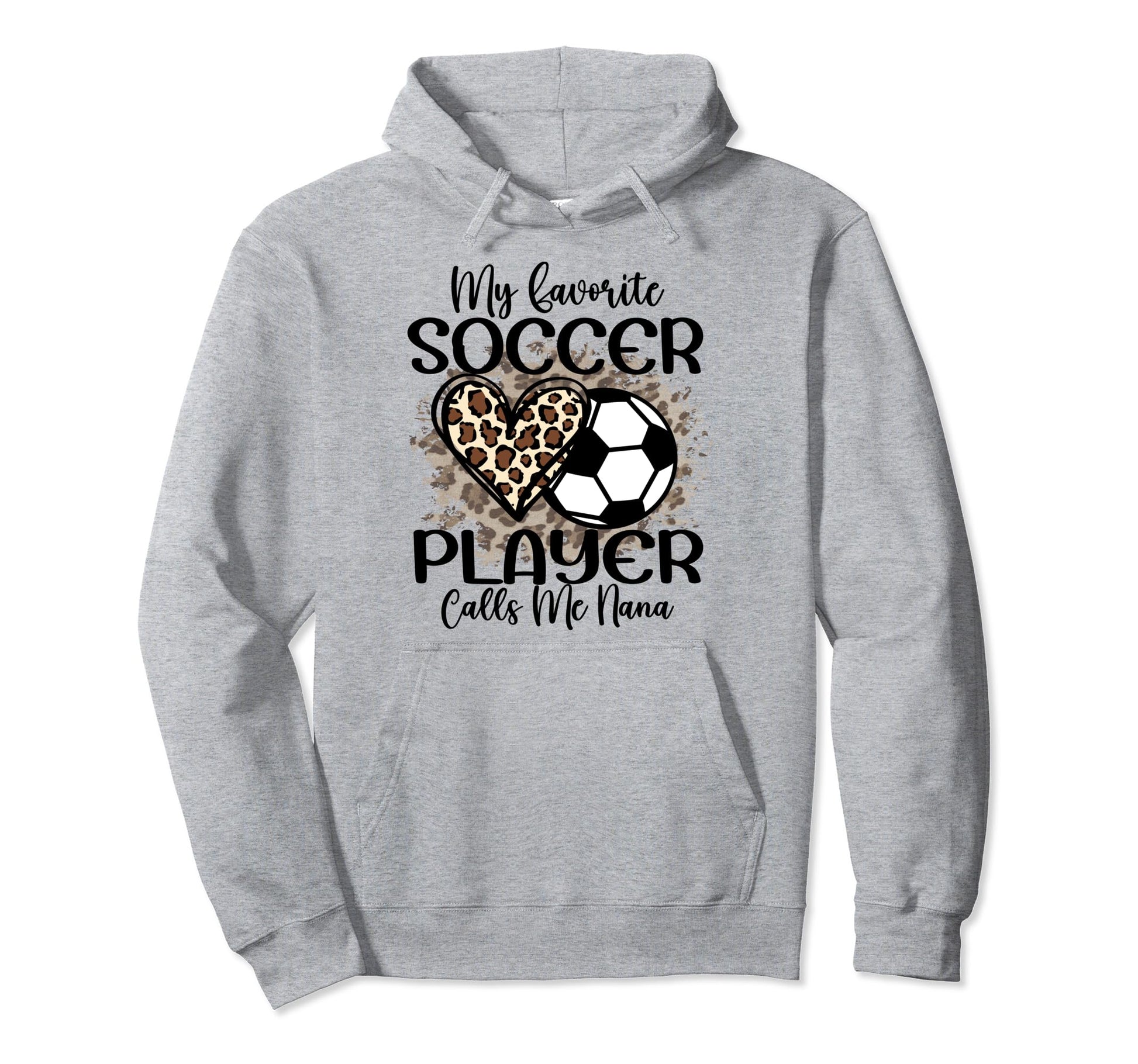My Favorite Soccer Player Calls Me Nana Hoodie - Trendy Graphic Unisex - T-Shirt, Sweatshirt, Hoodie