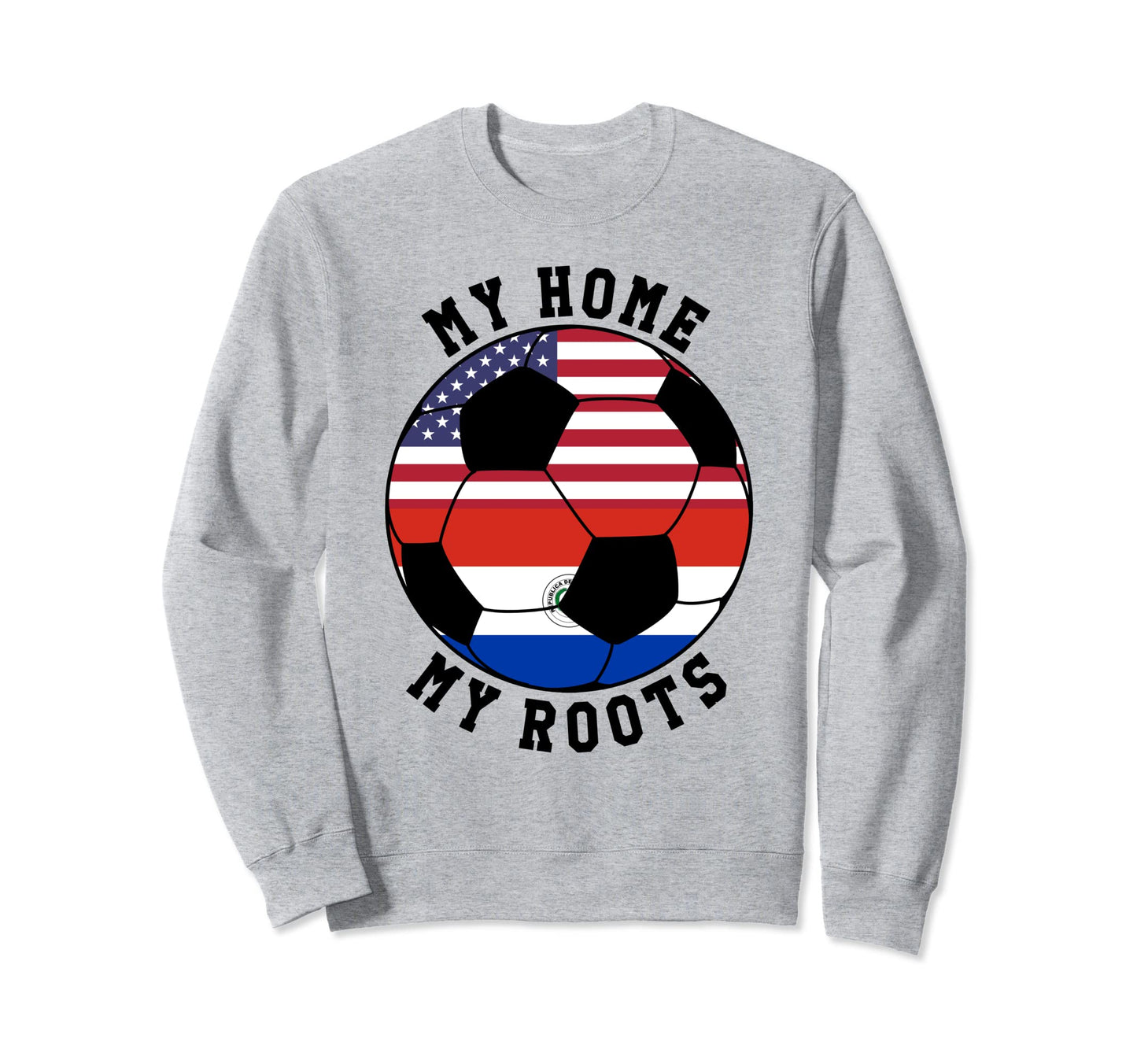 My Home My Roots Paraguay Flag Sweatshirt - Fun Novelty Design for Adults - T-Shirt, Sweatshirt, Hoodie