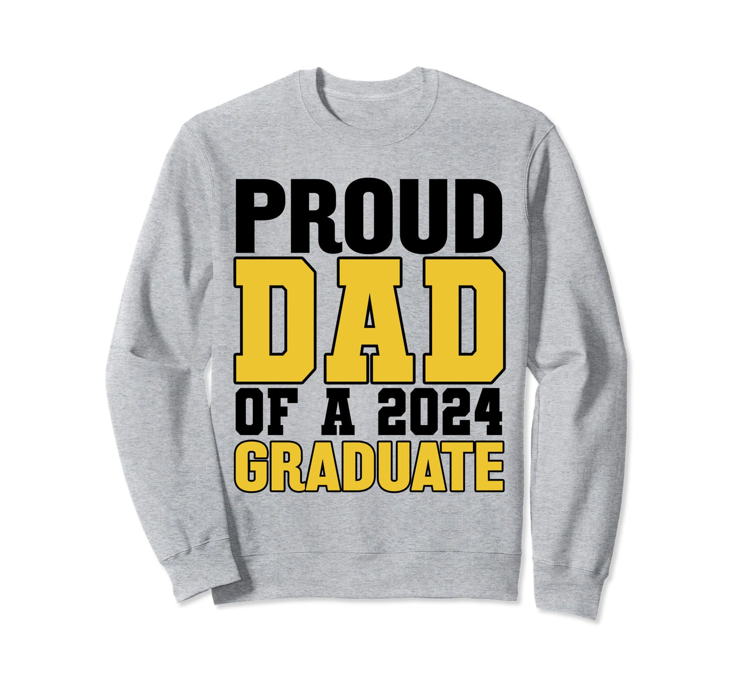 Proud Dad Class 2024 Graduate Sweatshirt - Novelty Apparel for Adults - T-Shirt, Sweatshirt, Hoodie