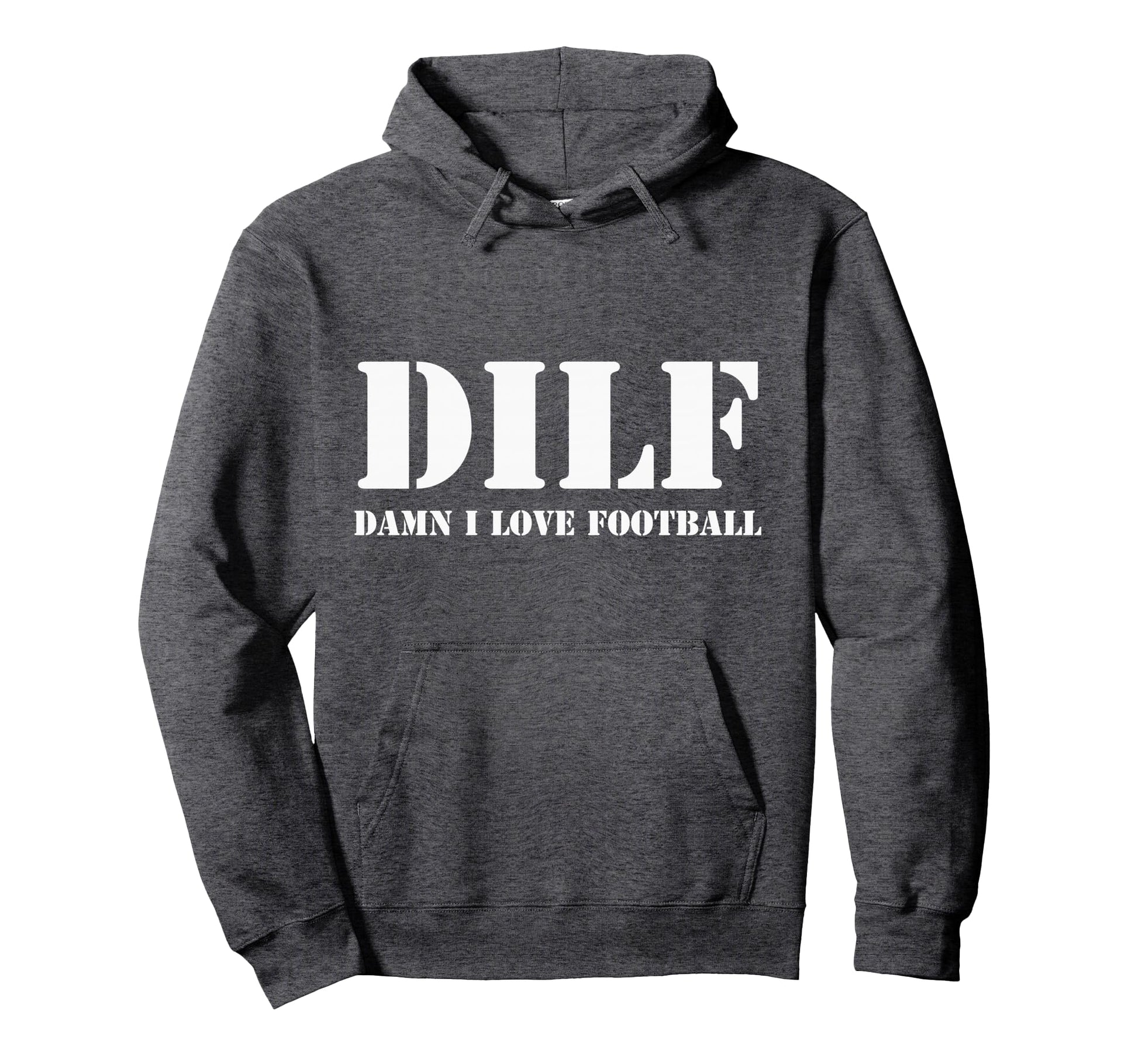 Dilf Damn I Love Football Funny Hoodie - Streetwear Style for Adults - T-Shirt, Sweatshirt, Hoodie