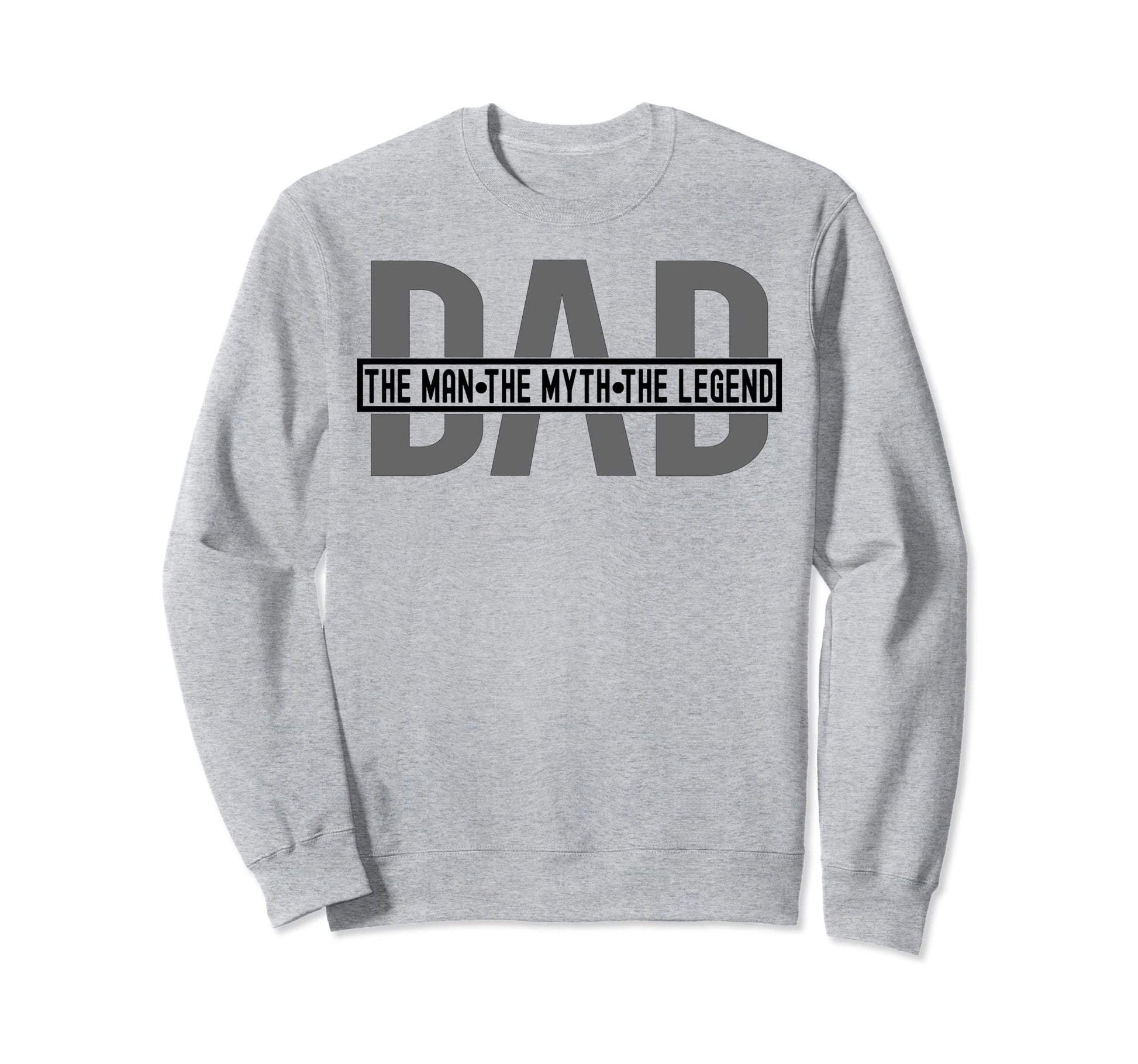 Dad Dad Dad Myth Legend Sweatshirt - Graphic Print Unisex - T-Shirt, Sweatshirt, Hoodie