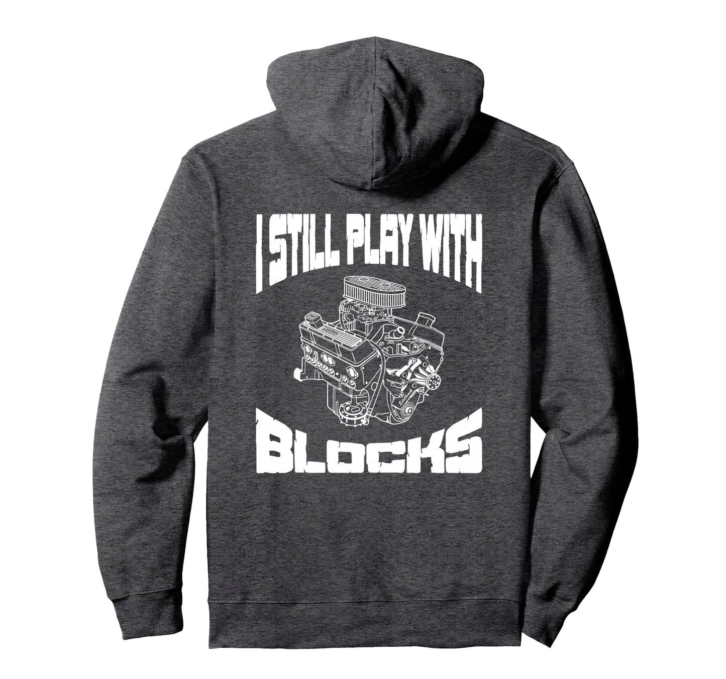 I Still Play Blocks Mechanic Engine Motor Hoodie - Aesthetic Graphic Unisex - T-Shirt, Sweatshirt, Hoodie