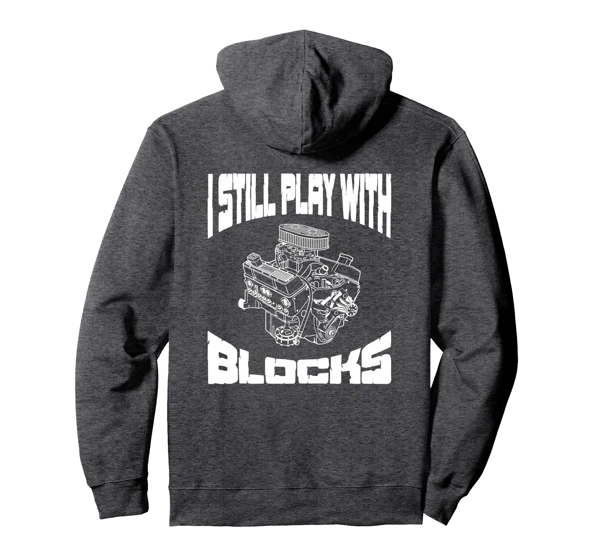 I Still Play Blocks Mechanic Engine Motor Hoodie - Aesthetic Graphic Unisex - T-Shirt, Sweatshirt, Hoodie