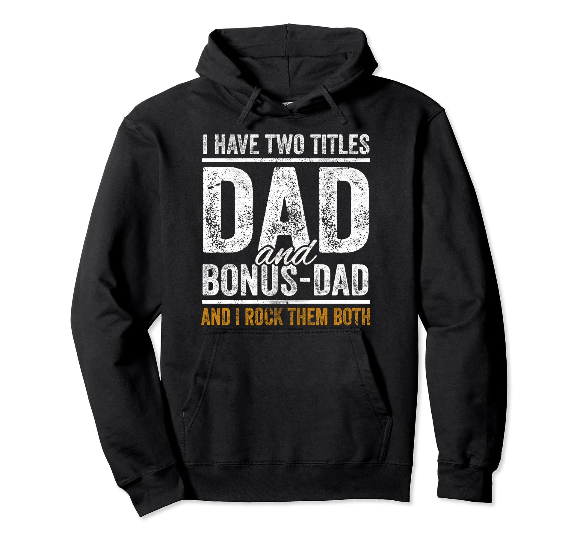 I Have Two Titles Dad And Bonus Dad Hoodie - Custom Art Print Men Women - T-Shirt, Sweatshirt, Hoodie