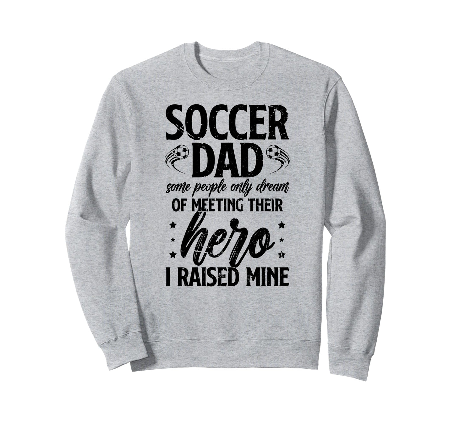 Proud Soccer Dad Soccer Player Sweatshirt - Casual Everyday Wear Unisex - T-Shirt, Sweatshirt, Hoodie