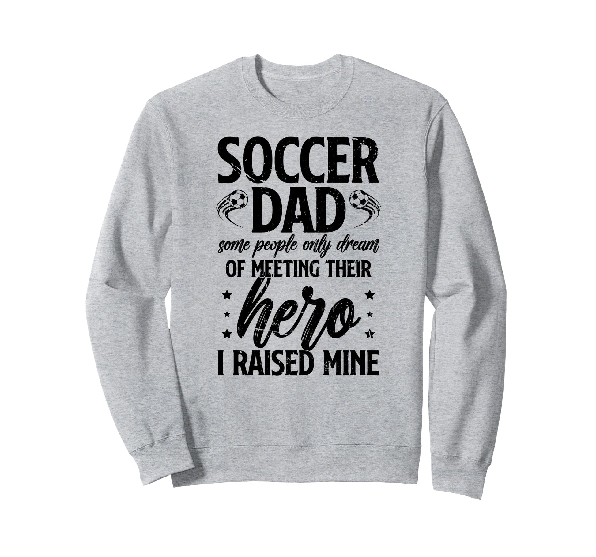 Proud Soccer Dad Soccer Player Sweatshirt - Casual Everyday Wear Unisex - T-Shirt, Sweatshirt, Hoodie