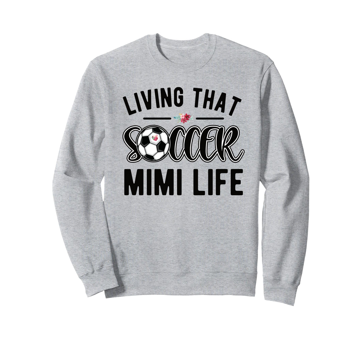 Living That Soccer Mimi Life Soccer Sweatshirt - Graphic Print for Adults - T-Shirt, Sweatshirt, Hoodie