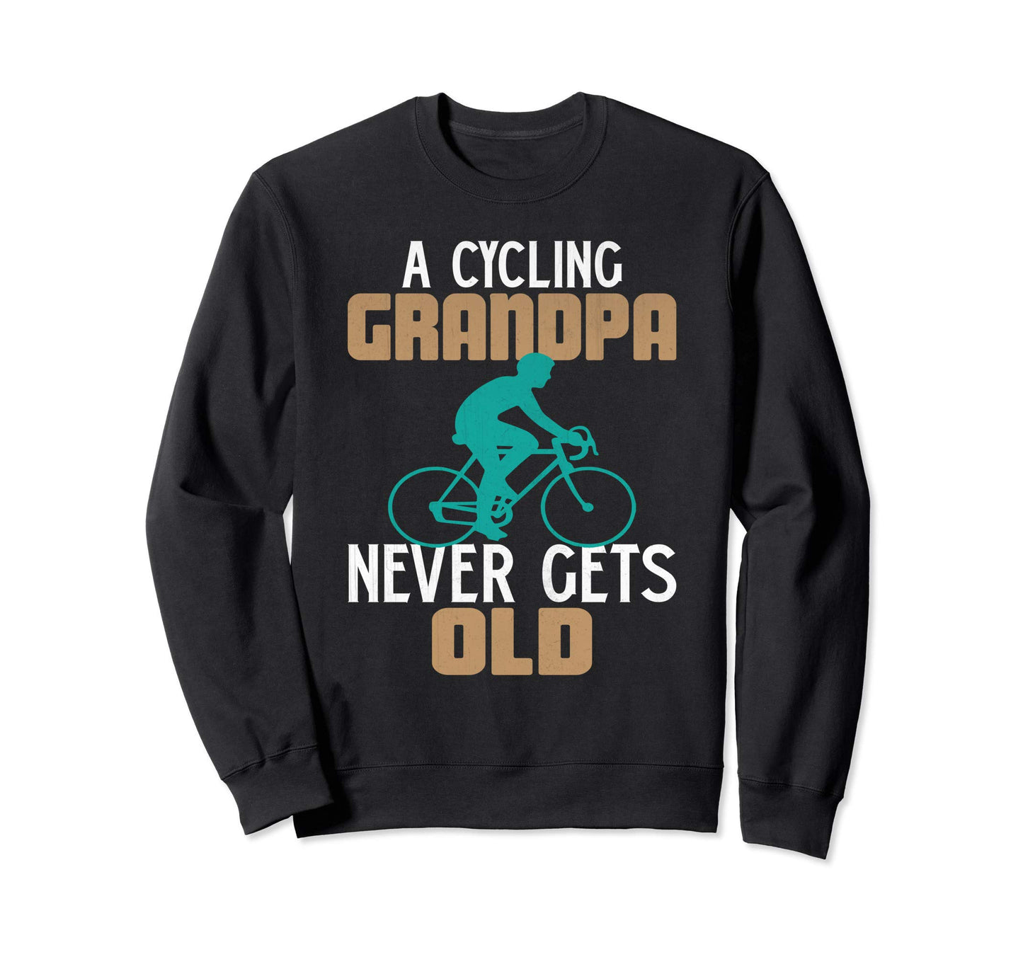 Funny Cycling Grandpa Never Gets Sweatshirt - Custom Art Print for Adults - T-Shirt, Sweatshirt, Hoodie