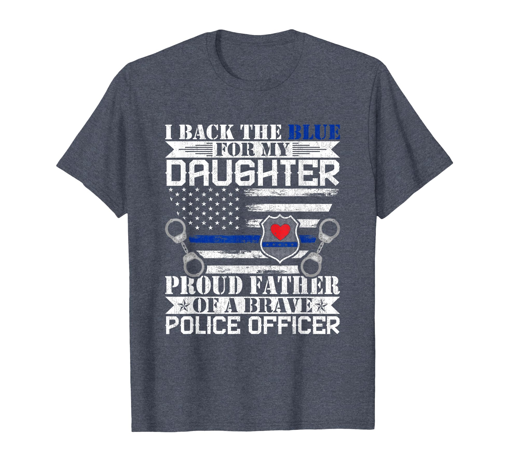 I Back Blue My Daughters Proud T-Shirt - Fun Novelty Design Men Women - T-Shirt, Sweatshirt, Hoodie