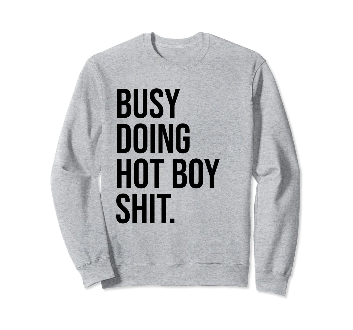 Busy Doing Hot Shit Hot Dad Sweatshirt - Fun Novelty Design Men Women - T-Shirt, Sweatshirt, Hoodie