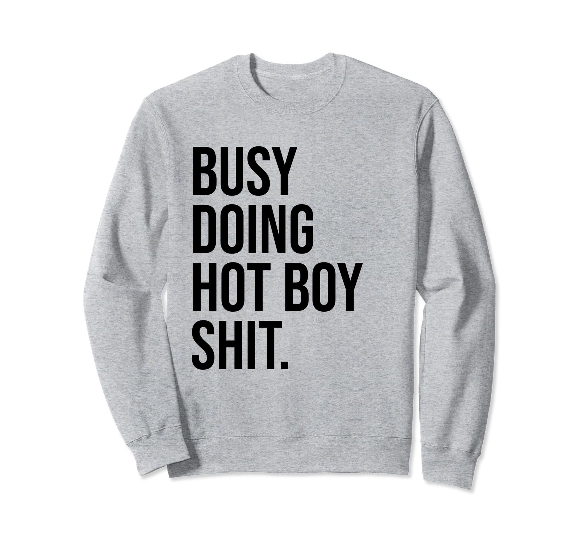 Busy Doing Hot Shit Hot Dad Sweatshirt - Fun Novelty Design Men Women - T-Shirt, Sweatshirt, Hoodie