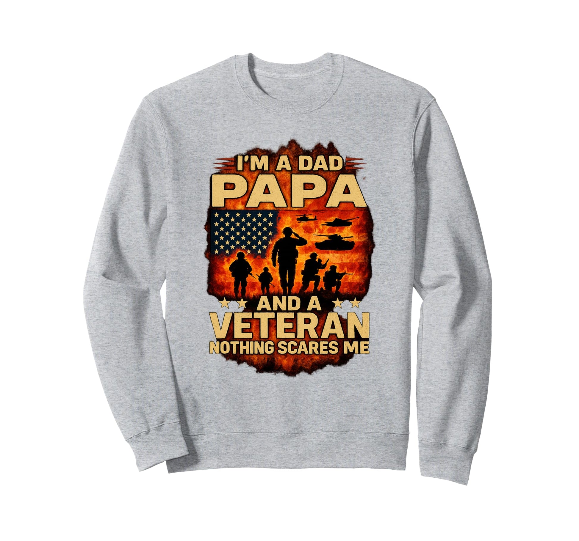 Im Dad Papa Veteran Papa Grandpa Sweatshirt - Fun Novelty Design Men Women - T-Shirt, Sweatshirt, Hoodie