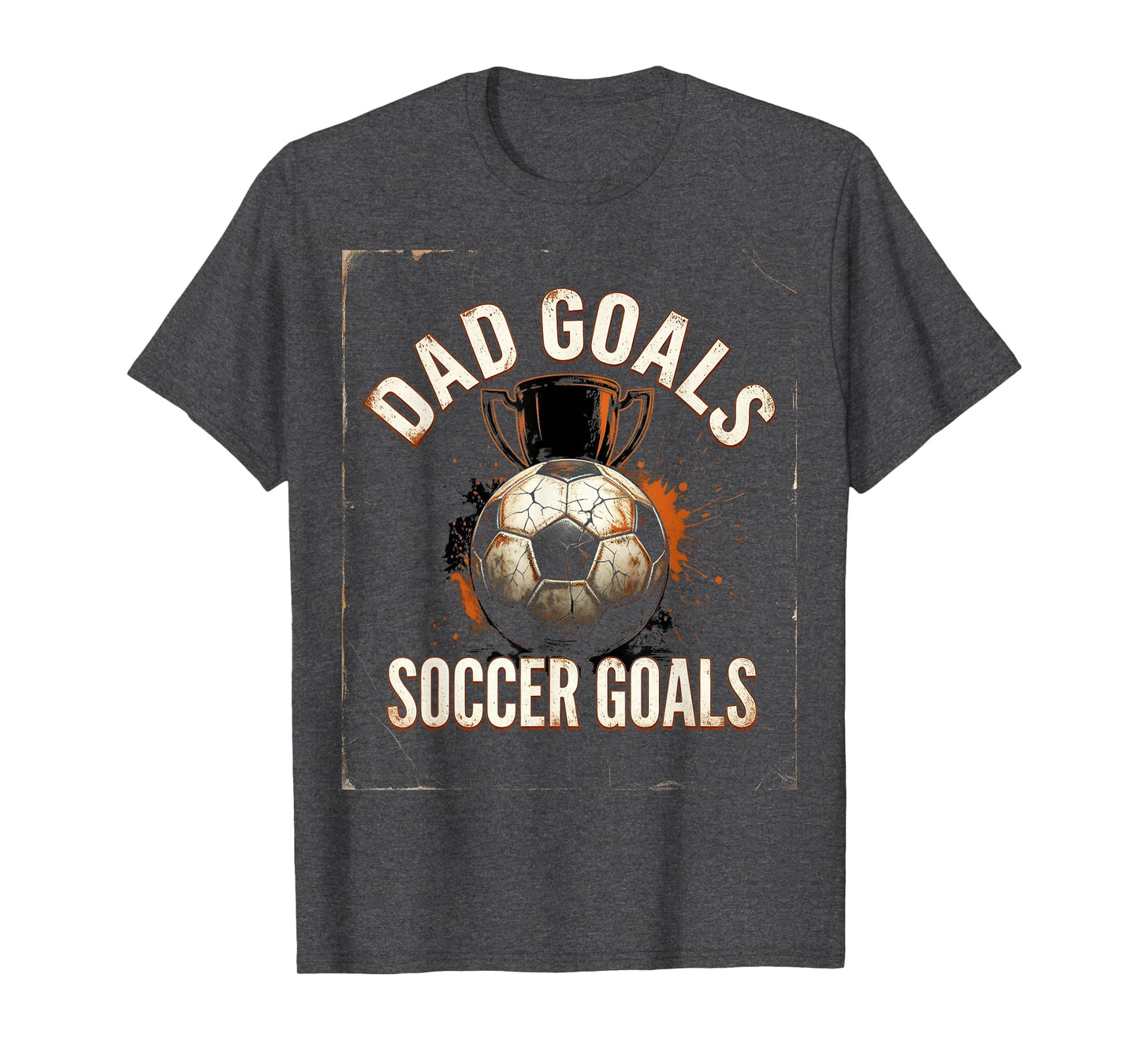 Dad Goals Soccer Goals Proud Soccer Dad T-Shirt - Graphic Print Unisex - T-Shirt, Sweatshirt, Hoodie