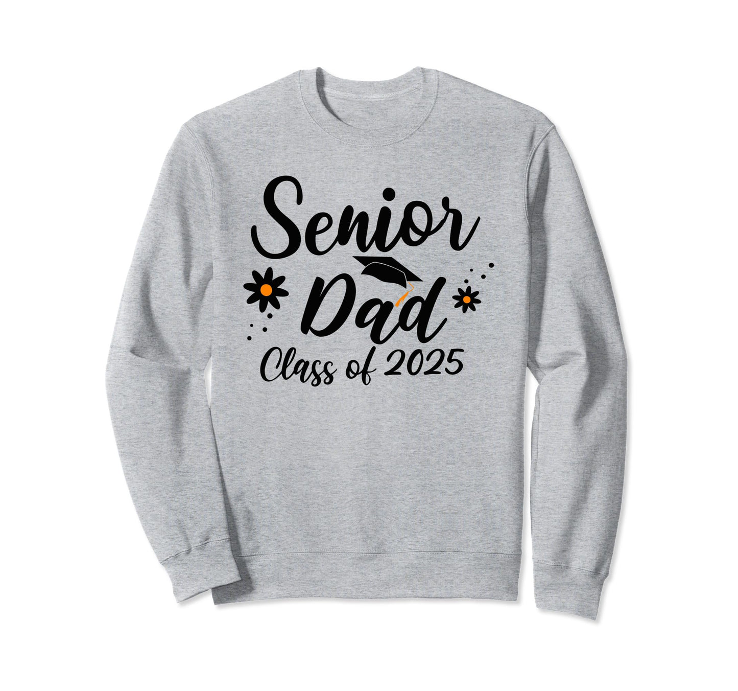 Senior Dad Class 2025 Graduation Proud Sweatshirt - Novelty Apparel Unisex - T-Shirt, Sweatshirt, Hoodie