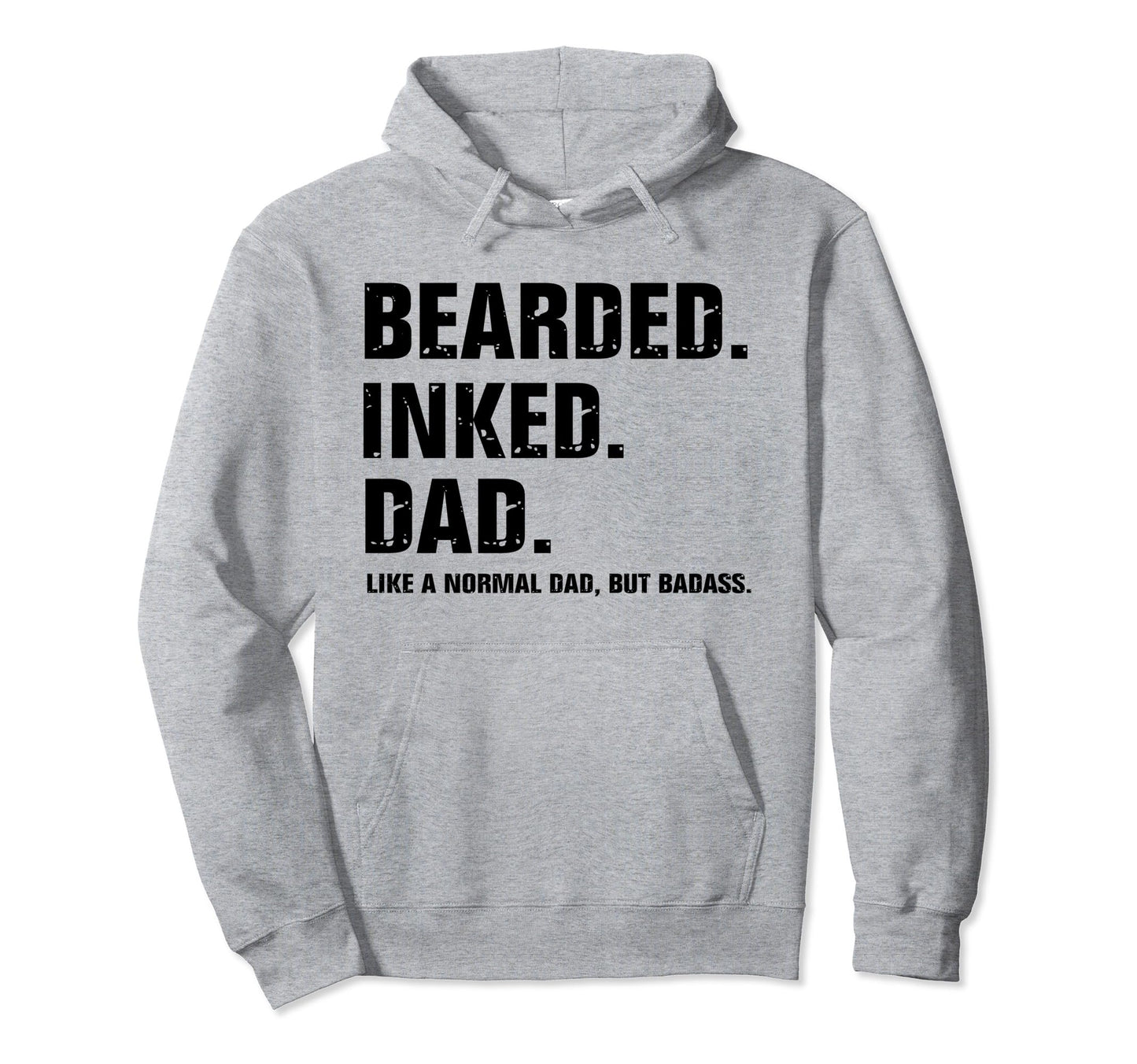 Bearded Inked Dad Like Normal Dad But Hoodie - Trendy Graphic for Adults - T-Shirt, Sweatshirt, Hoodie