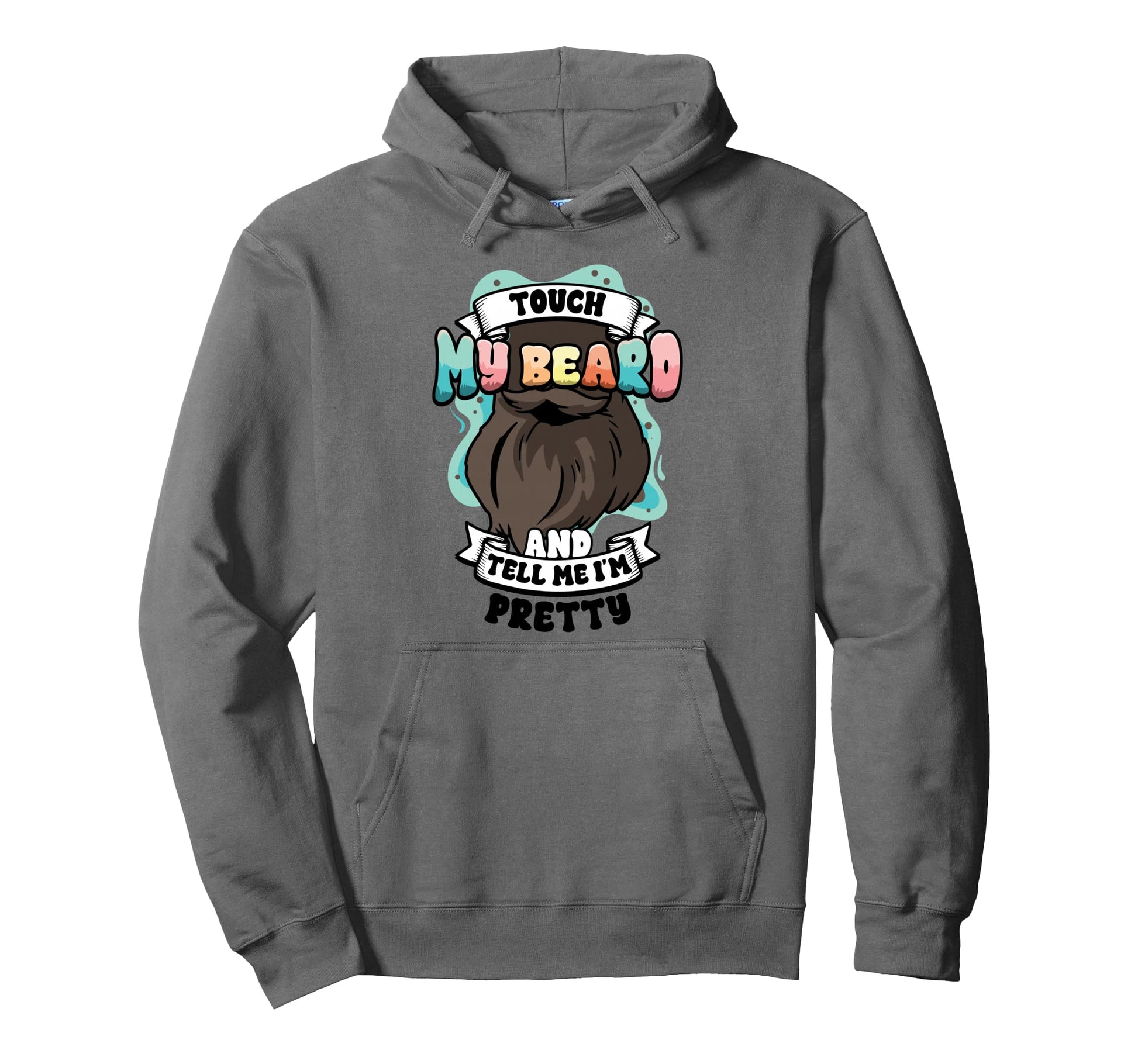 Funny Bearded Dad Touch My Beard Tell Hoodie - Streetwear Style for Adults - T-Shirt, Sweatshirt, Hoodie