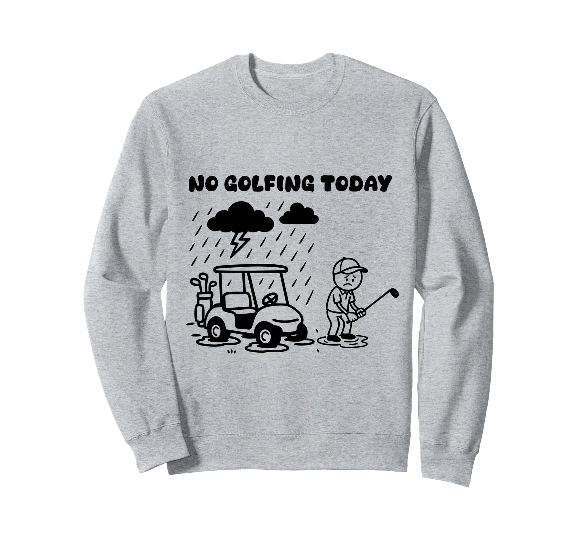 No Golfing Today Funny Golf Sweatshirt - Minimalist Print for Adults - T-Shirt, Sweatshirt, Hoodie