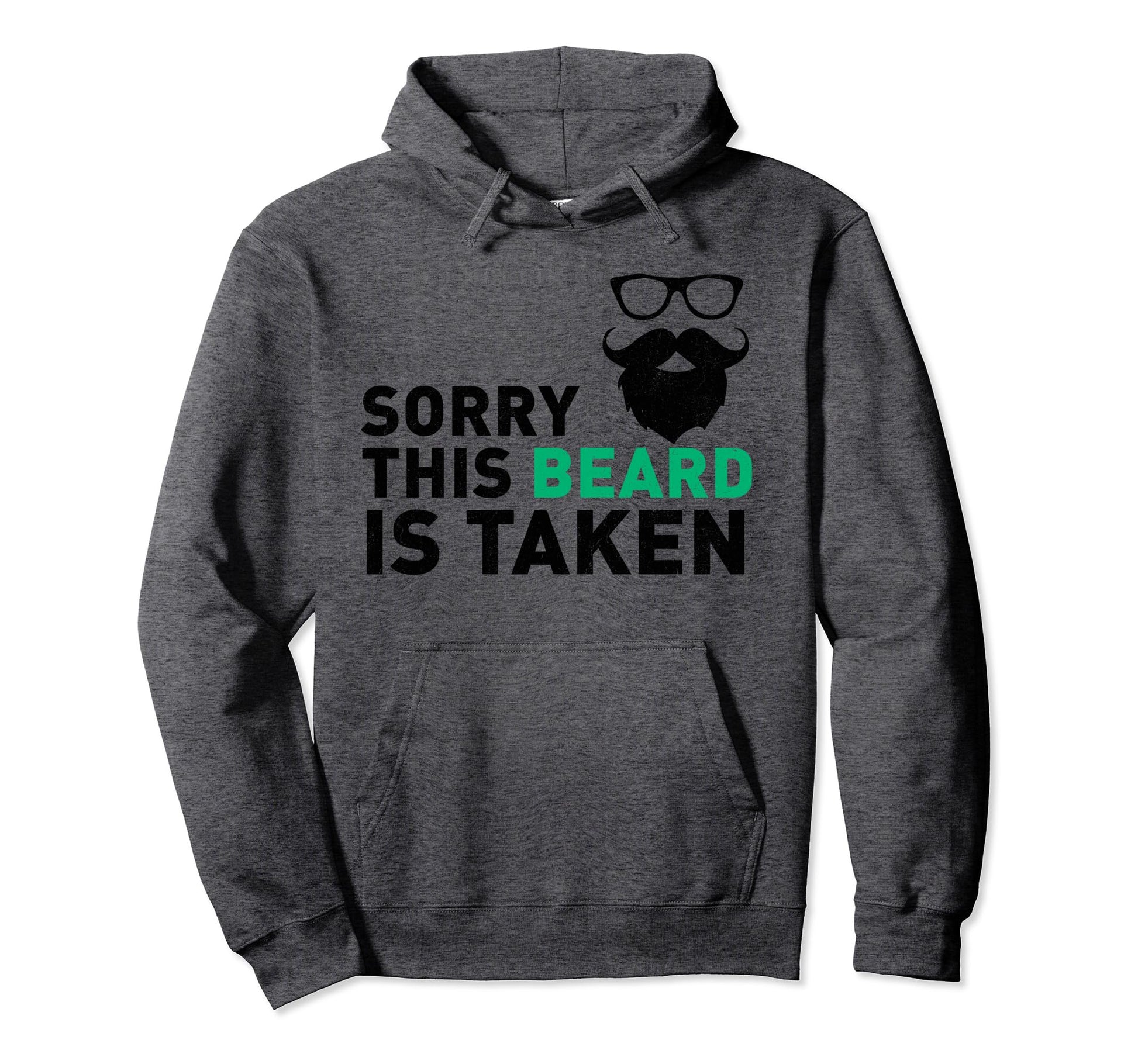 Sorry This Beard Is Taken Funny Husband Hoodie - Trendy Graphic for Adults - T-Shirt, Sweatshirt, Hoodie